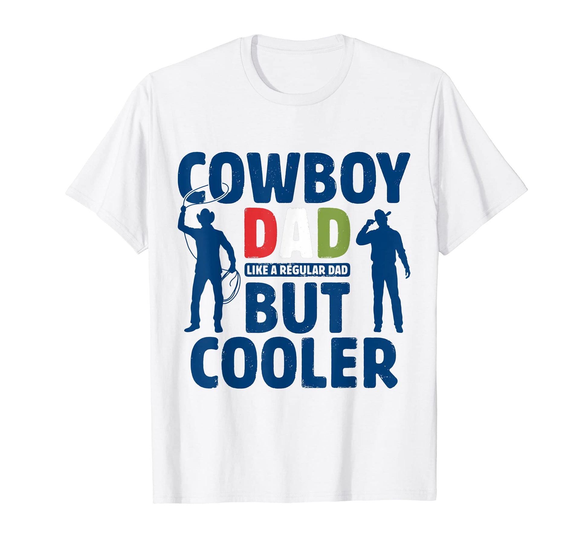 Cowboy Dad Like Regular Dad But T-Shirt - Streetwear Style for Adults - T-Shirt, Sweatshirt, Hoodie