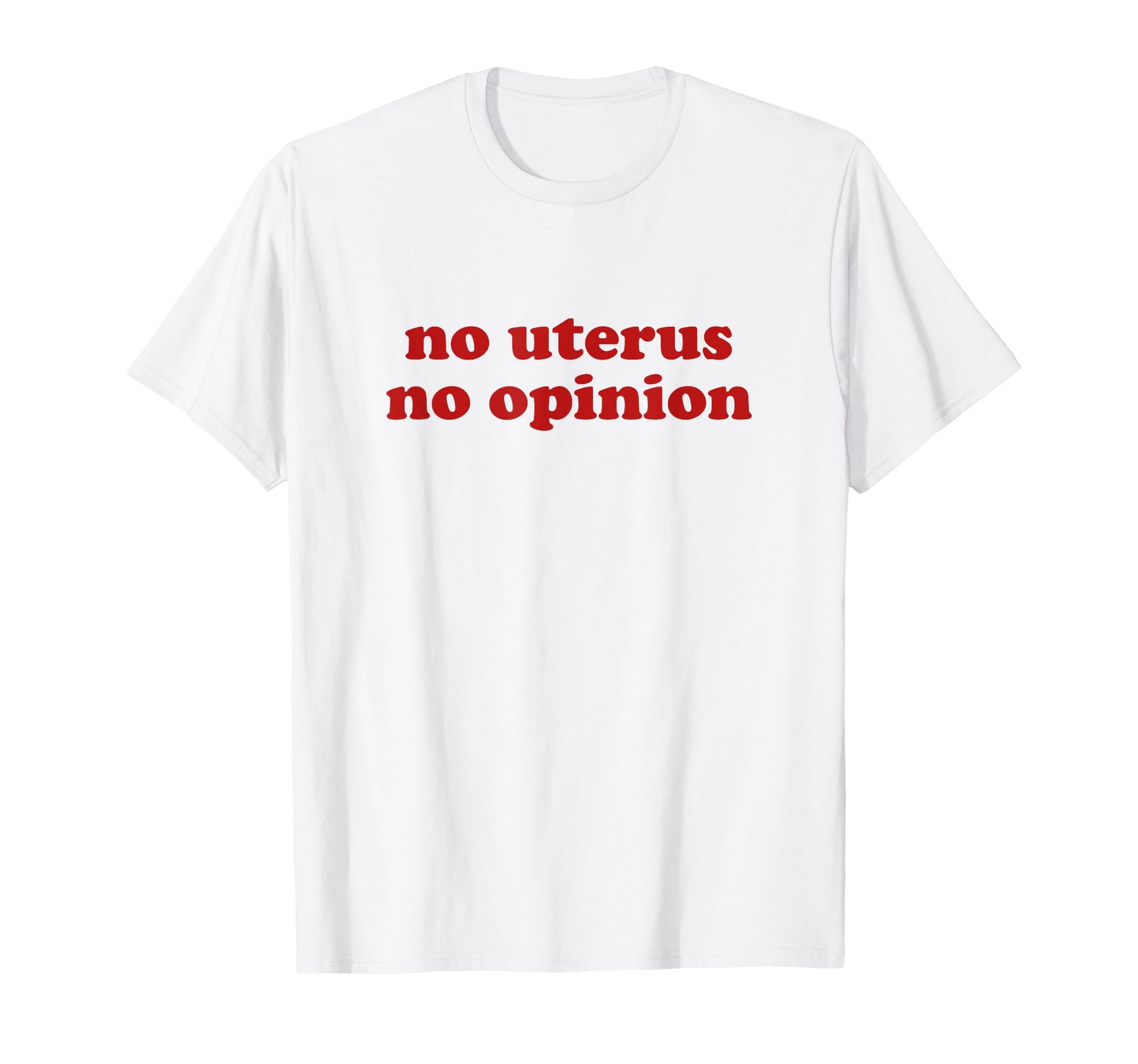 No Uterus No Opinion Y2K Aesthetic T-Shirt - Unique Graphic for Adults - T-Shirt, Sweatshirt, Hoodie