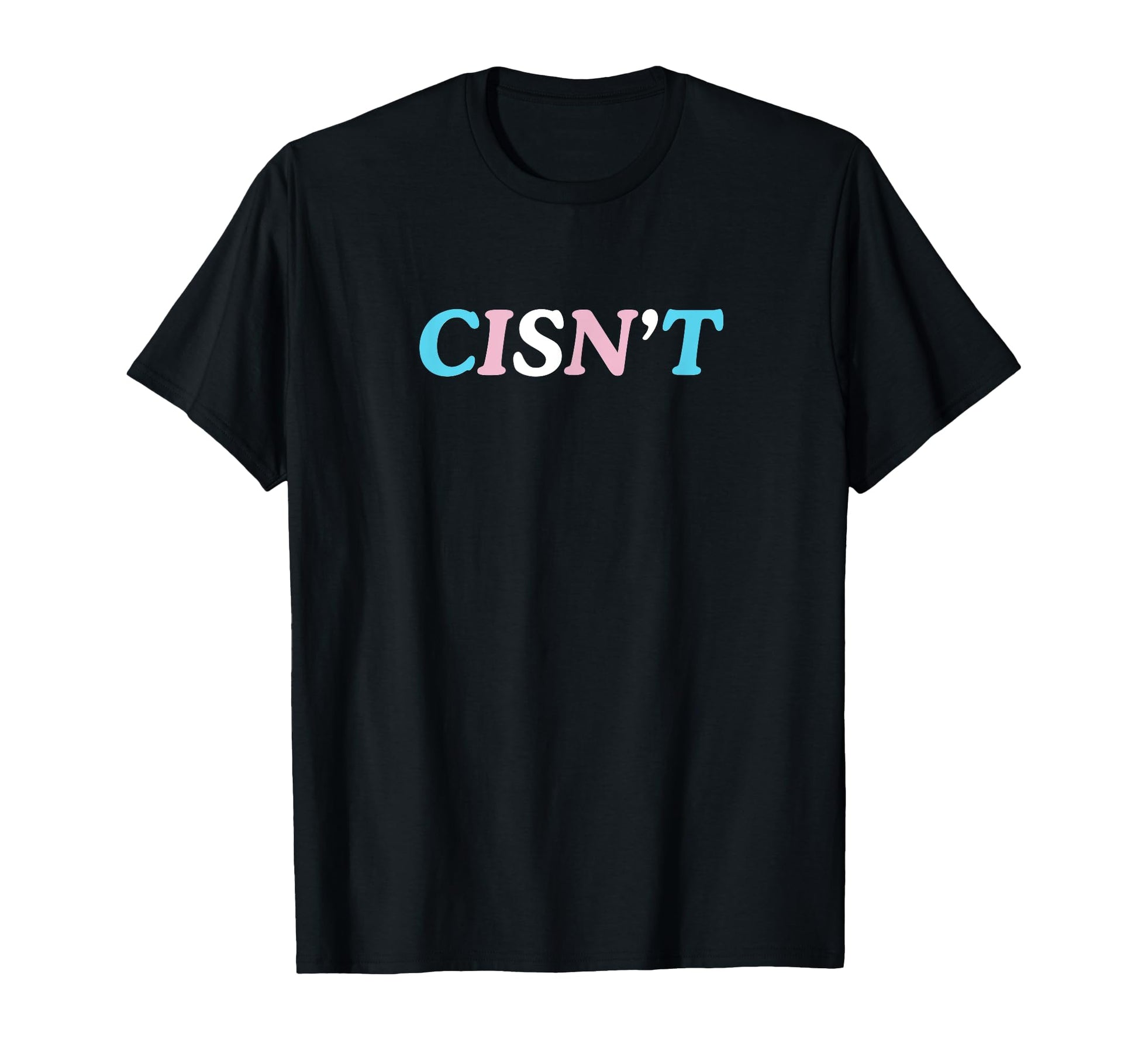 Cisnt Cis Gender Gay Pride Statement T-Shirt - Aesthetic Graphic Unisex - T-Shirt, Sweatshirt, Hoodie