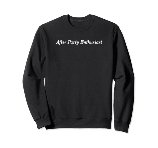 After Party Enthusiast Y2K Sweatshirt - Unique Graphic for Adults - T-Shirt, Sweatshirt, Hoodie