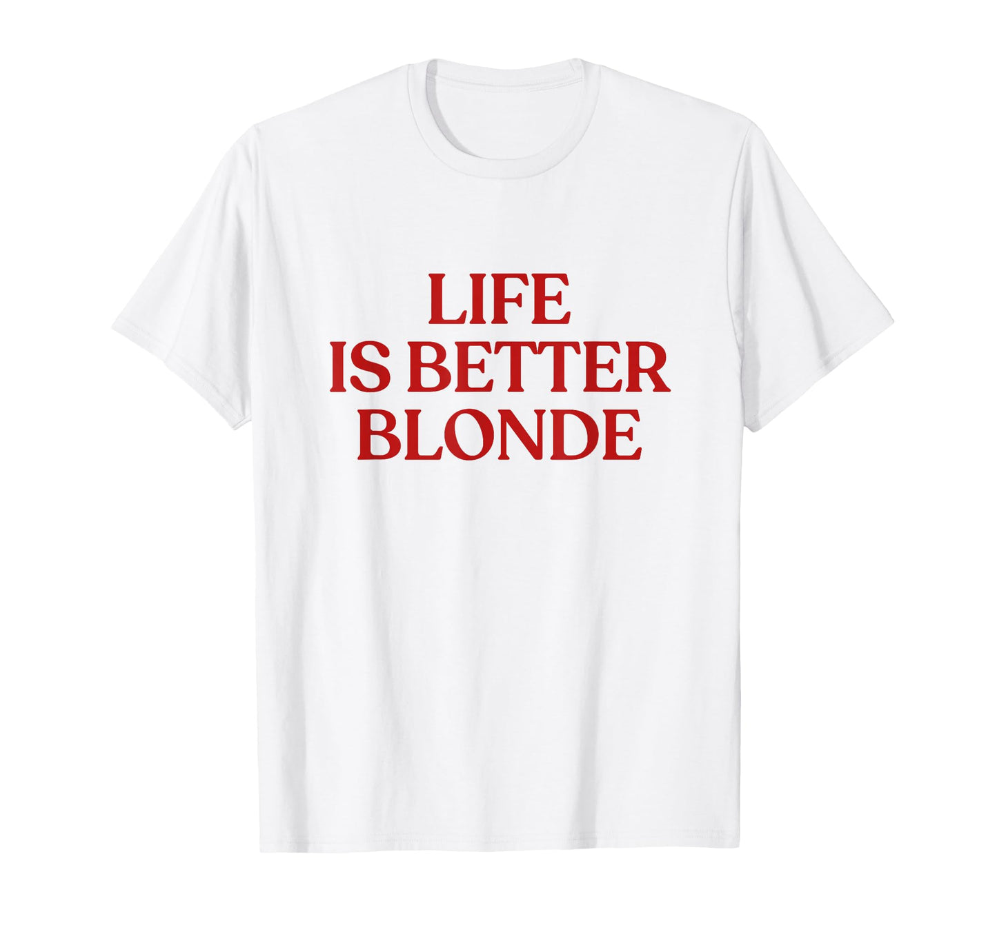 Life Is Better Blonde Y2K Aesthetic T-Shirt - Streetwear Style Men Women - T-Shirt, Sweatshirt, Hoodie