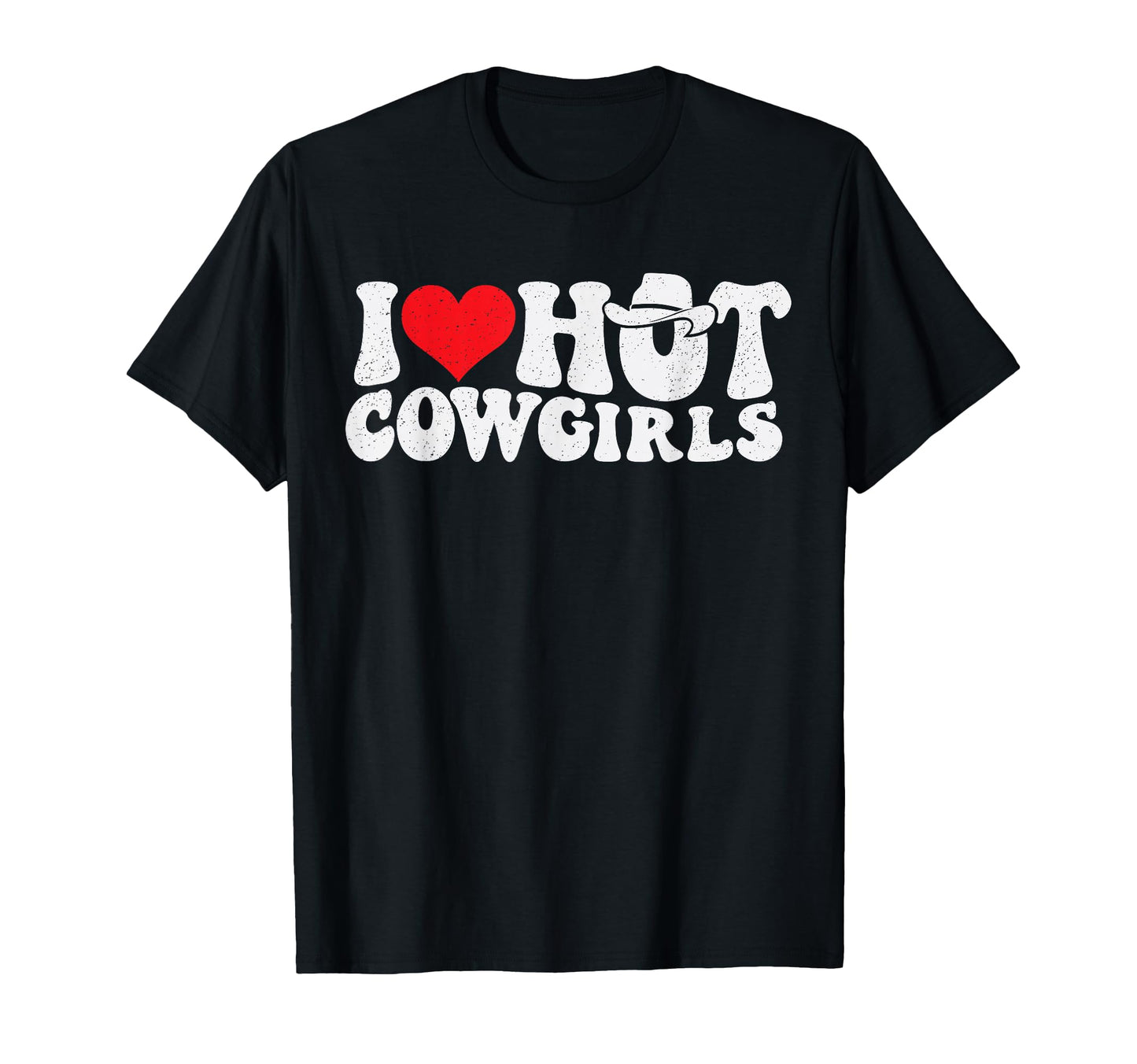 I Love Hot Cowgirls Groovy Country Western T-Shirt - Graphic Print Unisex - T-Shirt, Sweatshirt, Hoodie