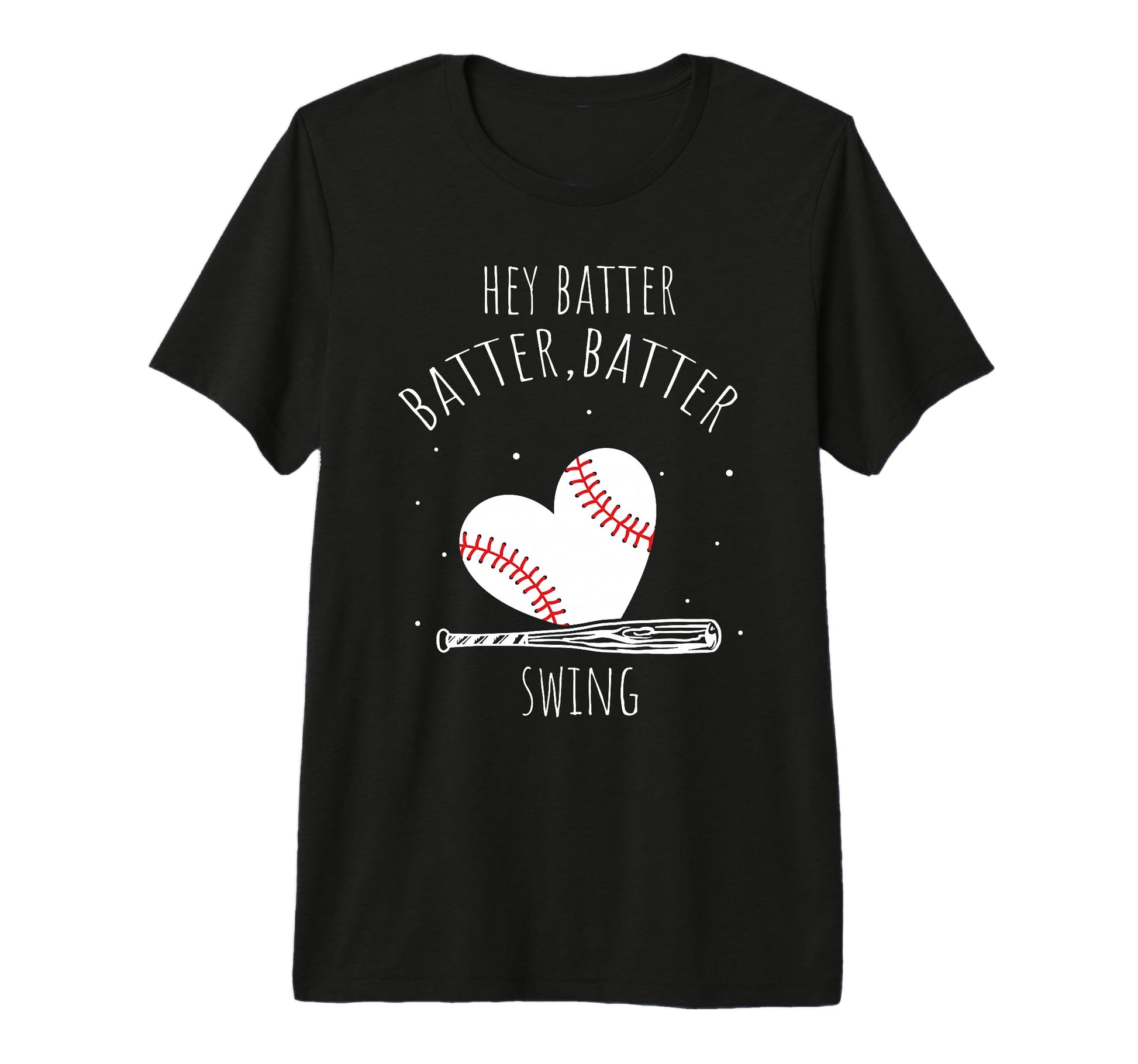 Hey Batter Batter Swing Baseball Heart T-Shirt - Fun Novelty Design Unisex - T-Shirt, Sweatshirt, Hoodie