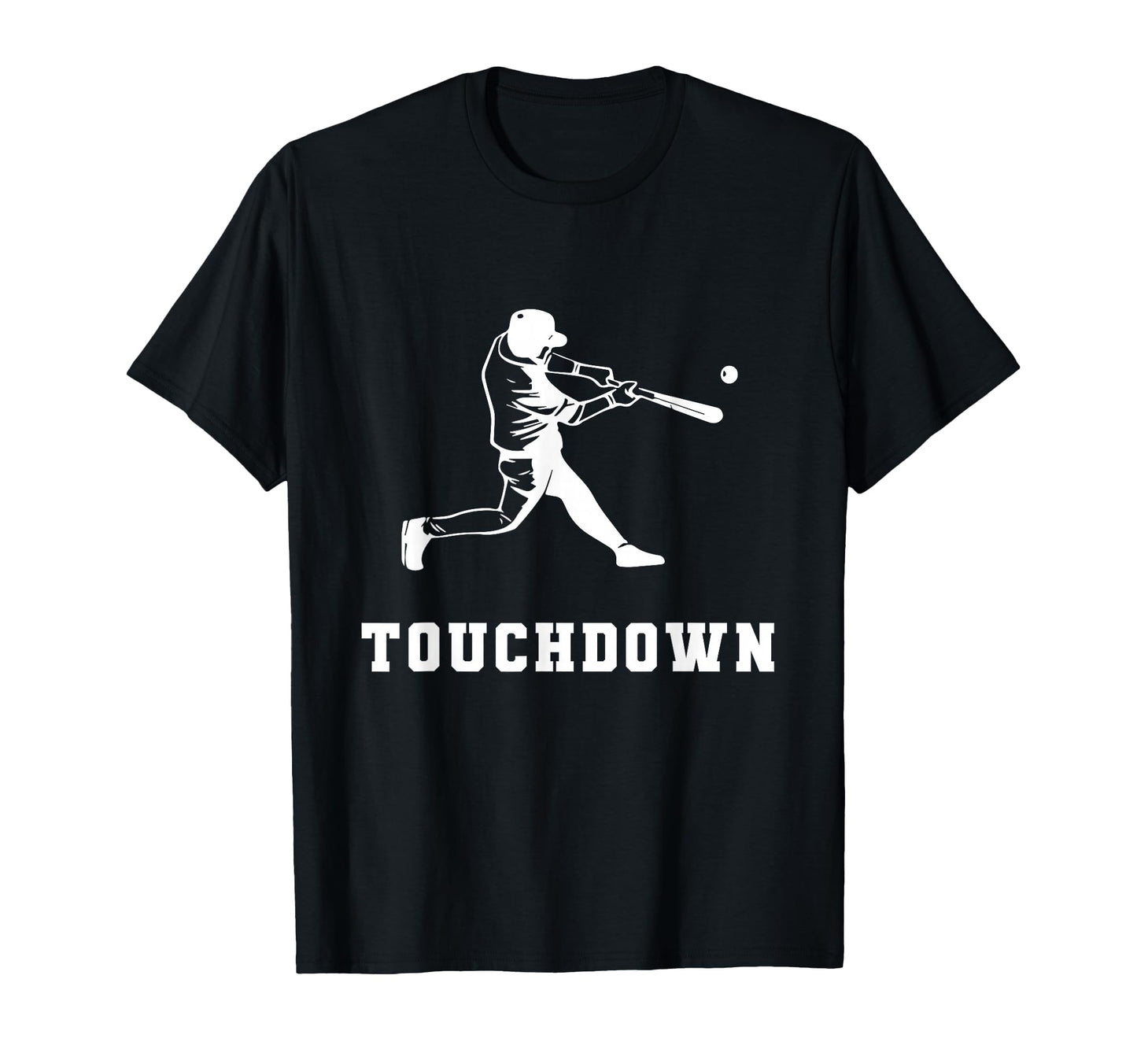 Touchdown Baseball Funny T-Shirt - Casual Everyday Wear Men Women - T-Shirt, Sweatshirt, Hoodie