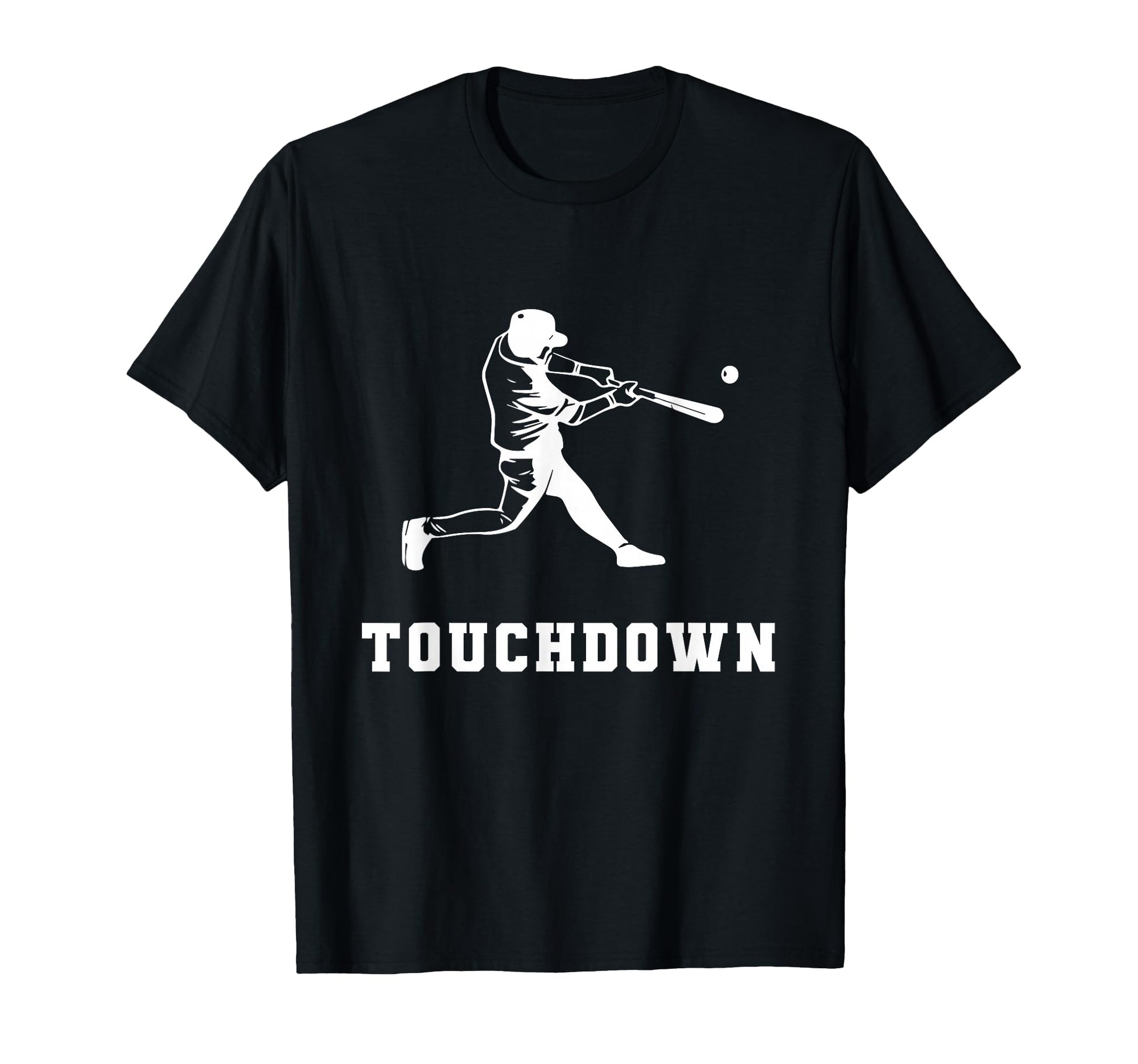 Touchdown Baseball Funny T-Shirt - Casual Everyday Wear Men Women - T-Shirt, Sweatshirt, Hoodie