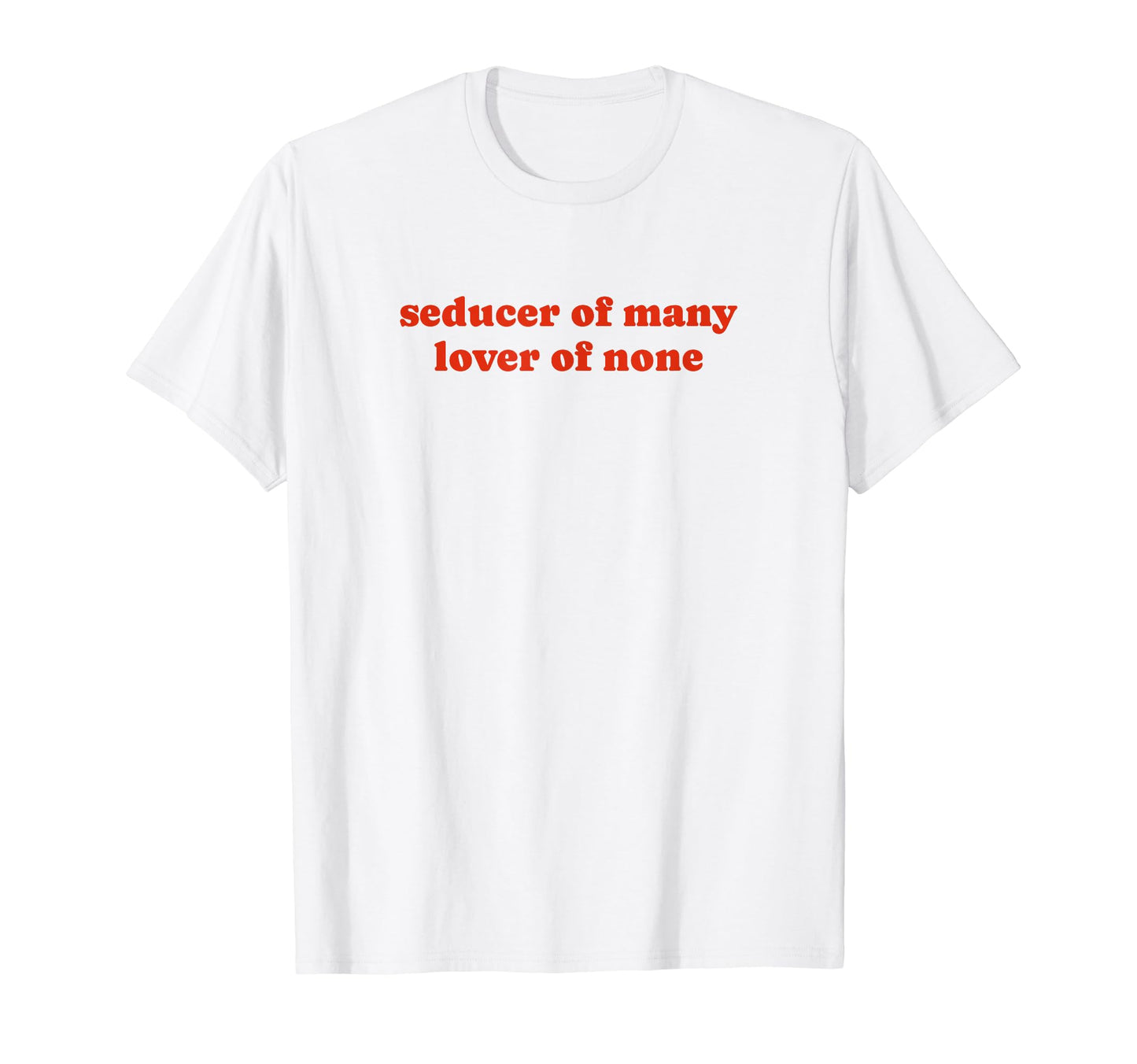 Seducer Many Lover None Y2K Aesthetic T-Shirt - Streetwear Style Unisex - T-Shirt, Sweatshirt, Hoodie