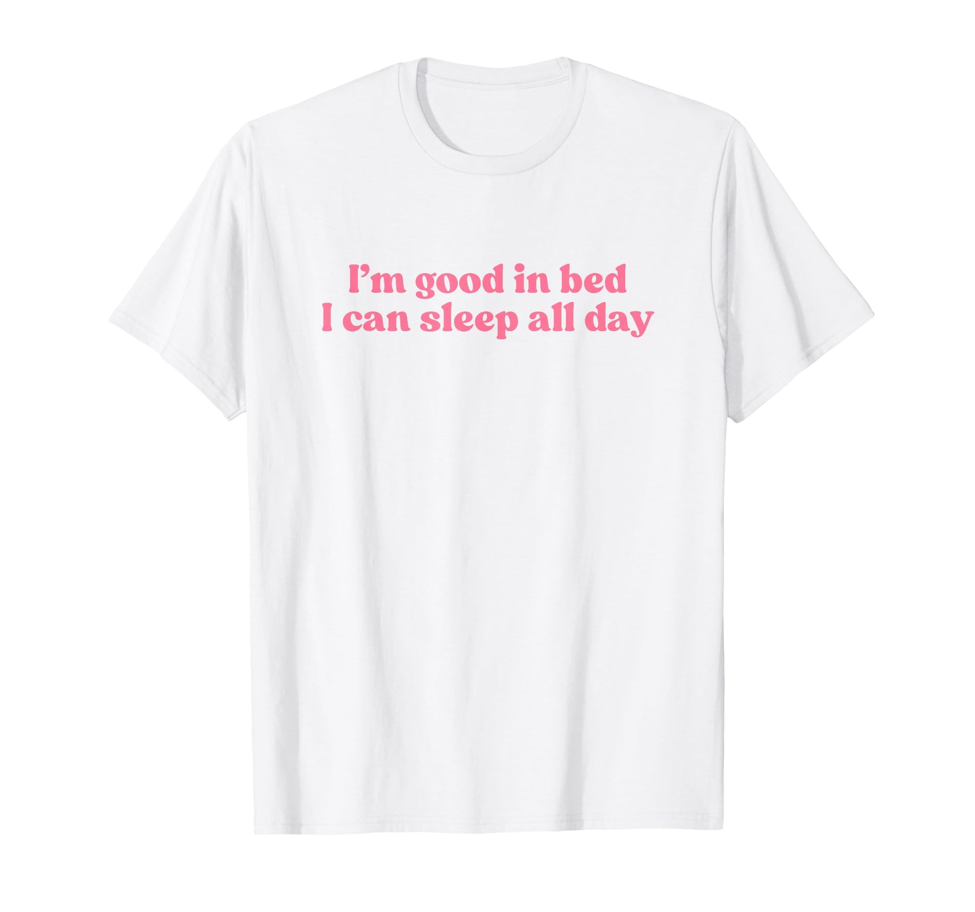 Im Good Bed I Can Sleep All Day Y2K T-Shirt - Aesthetic Graphic Men Women - T-Shirt, Sweatshirt, Hoodie