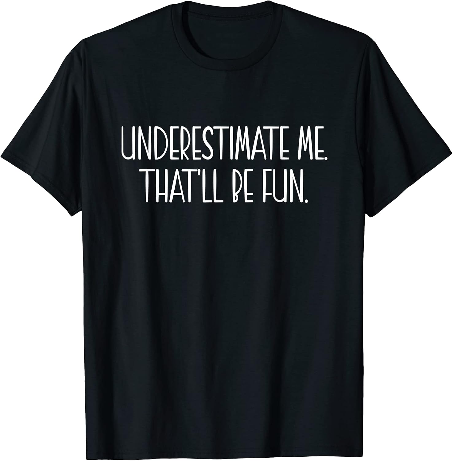 Underestimate me That'll be fun Gift - Adult & Kids T-Shirts, Sweatshirts & Hoodies apparel design preview 1