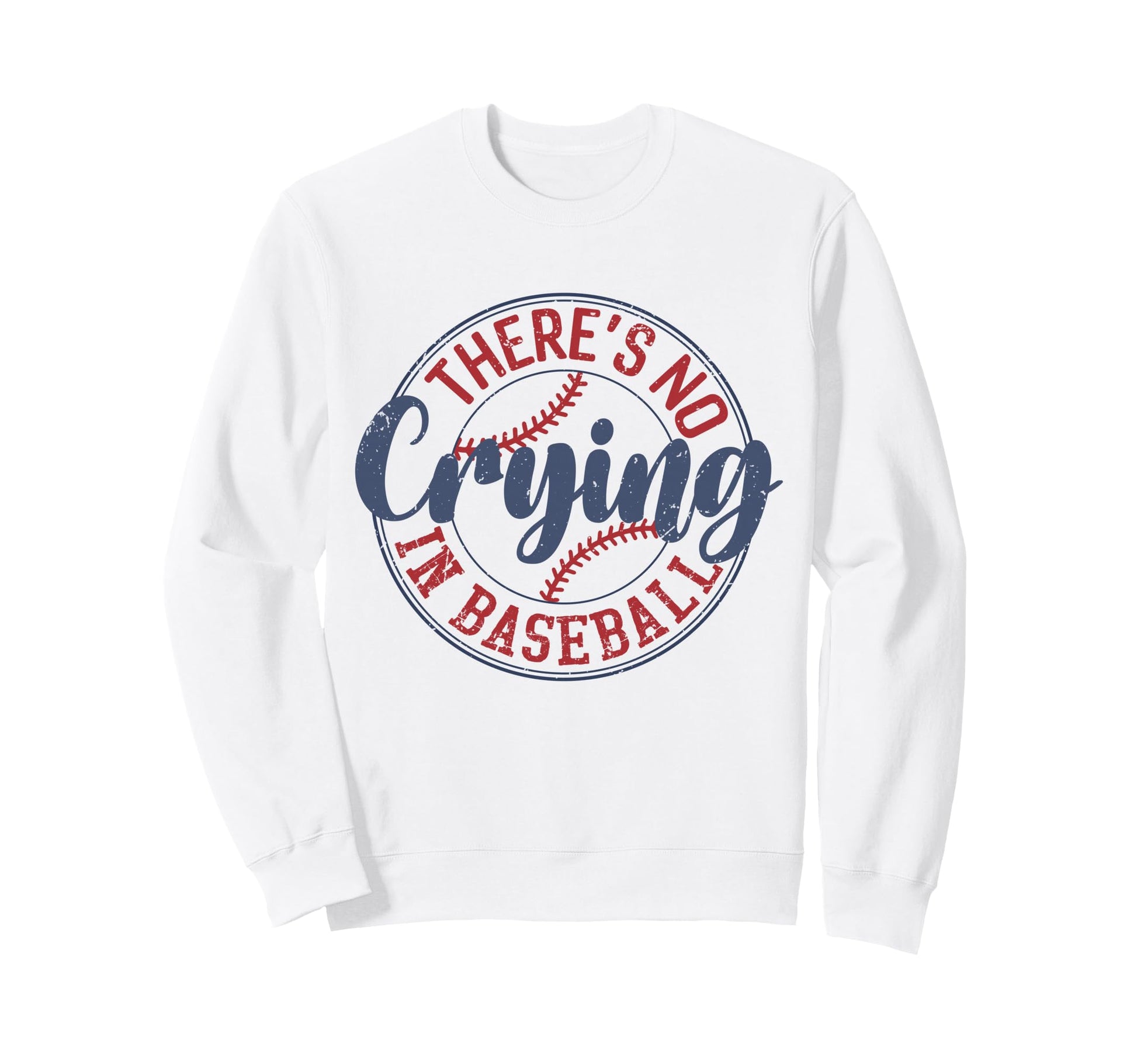 Theres No Crying Baseball Sweatshirt - Fun Novelty Design Unisex - T-Shirt, Sweatshirt, Hoodie