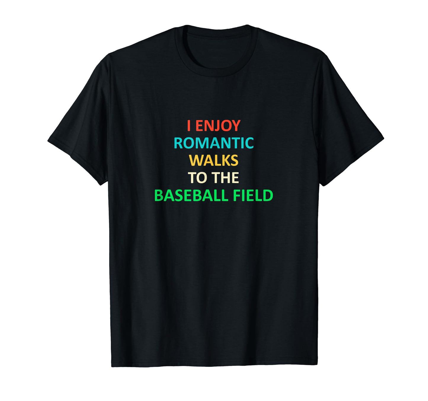 Funny Baseball I Enjoy Romantic Walks T-Shirt - Novelty Apparel for Adults - T-Shirt, Sweatshirt, Hoodie