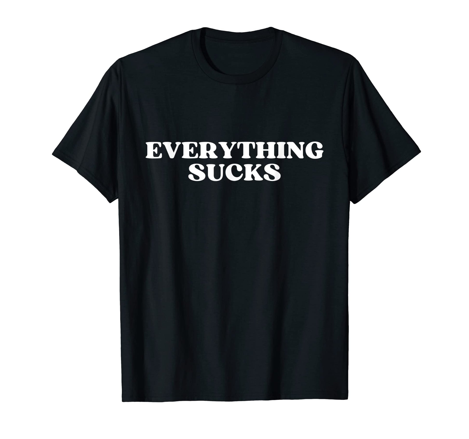Everything Sucks Funny Y2K T-Shirt - Fun Novelty Design for Adults - T-Shirt, Sweatshirt, Hoodie