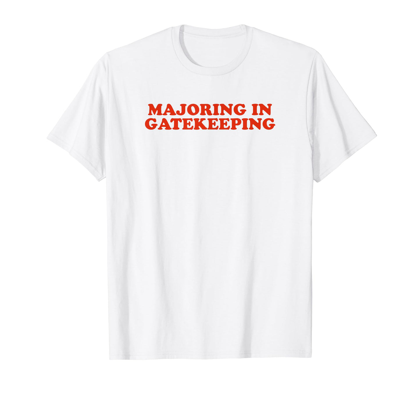 Majoring Gatekeeping Y2K Aesthetic T-Shirt - Casual Everyday Wear Unisex - T-Shirt, Sweatshirt, Hoodie