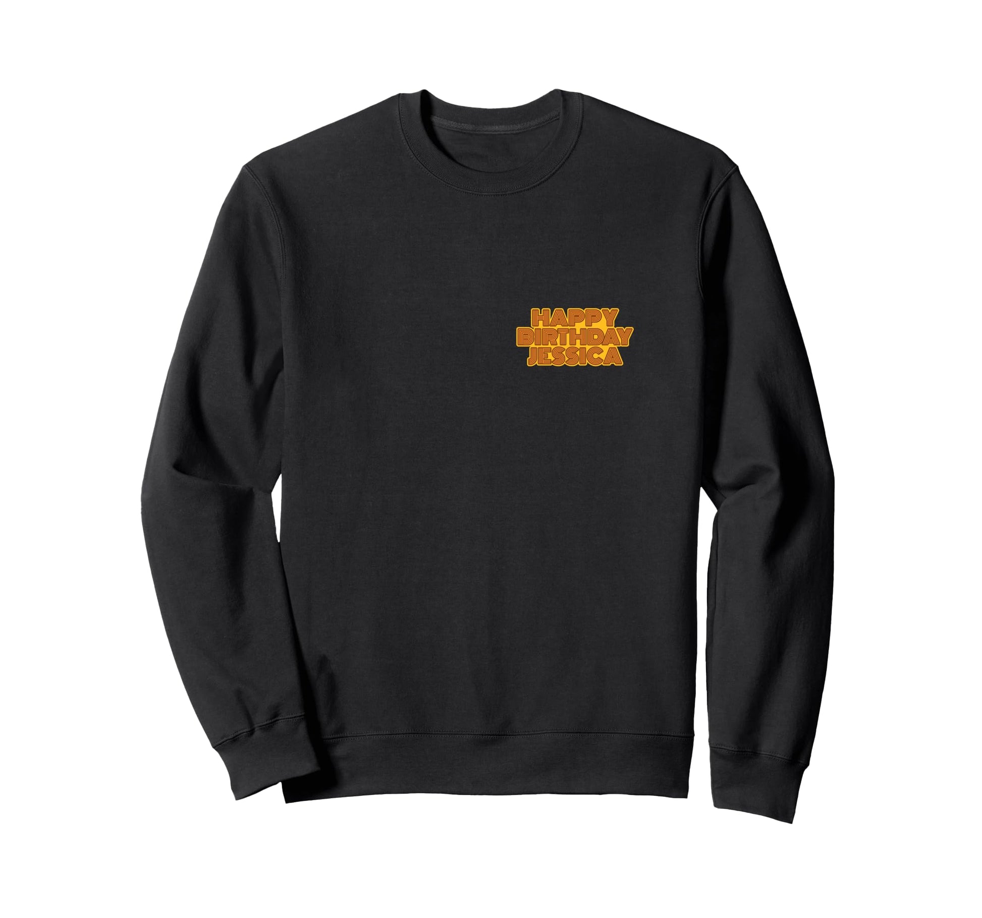 Happy Birthday Jessica Sweatshirt - Novelty Apparel for Adults - T-Shirt, Sweatshirt, Hoodie
