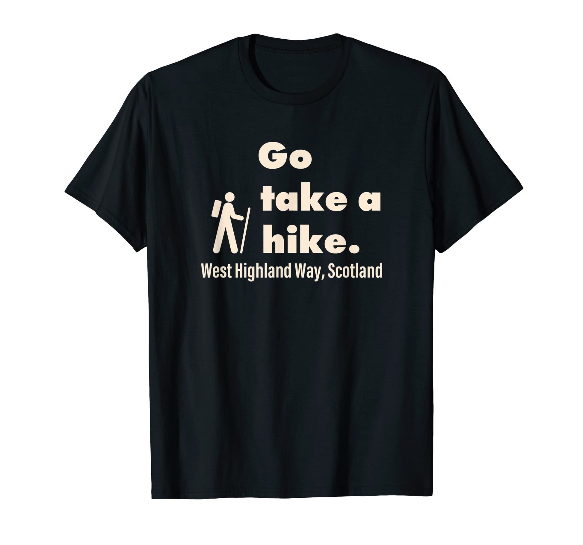 Go Take Hike West Highland Way Scotland T-Shirt - Novelty Apparel Unisex - T-Shirt, Sweatshirt, Hoodie