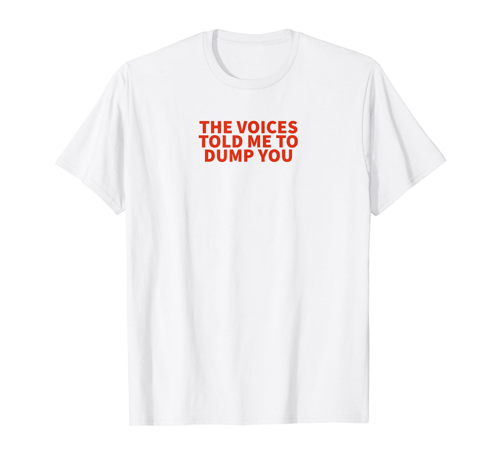 Voices Told Me To Dump You Y2K T-Shirt - Novelty Apparel Men Women - T-Shirt, Sweatshirt, Hoodie