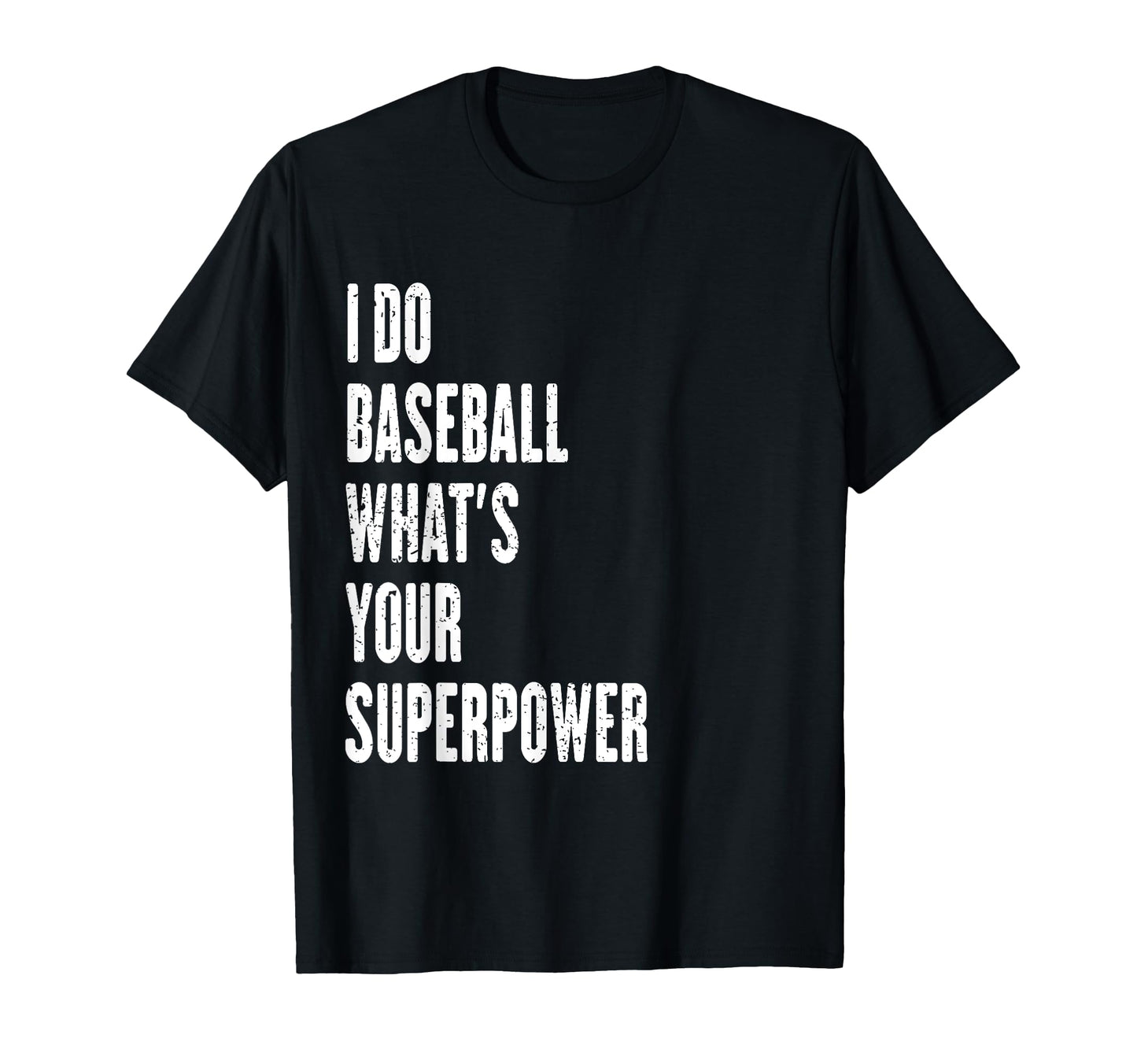 I Do Baseball Whats Your T-Shirt - Casual Everyday Wear for Adults - T-Shirt, Sweatshirt, Hoodie