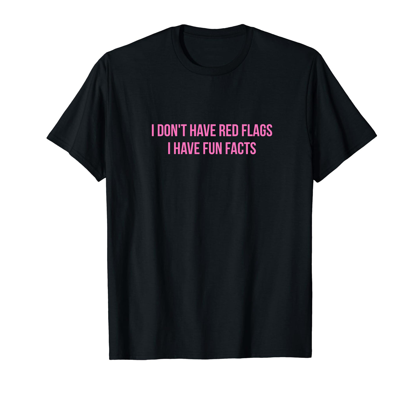 I Dont Have Red Flags I Have Fun T-Shirt - Custom Art Print for Adults - T-Shirt, Sweatshirt, Hoodie