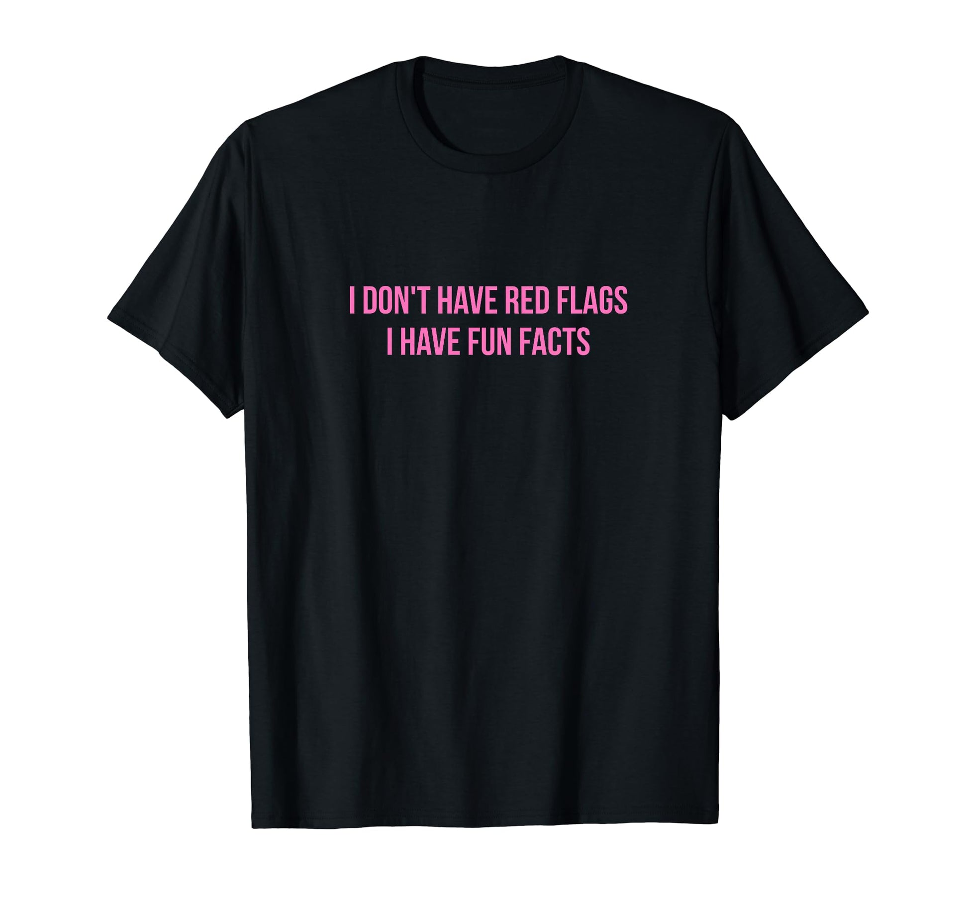 I Dont Have Red Flags I Have Fun T-Shirt - Custom Art Print for Adults - T-Shirt, Sweatshirt, Hoodie