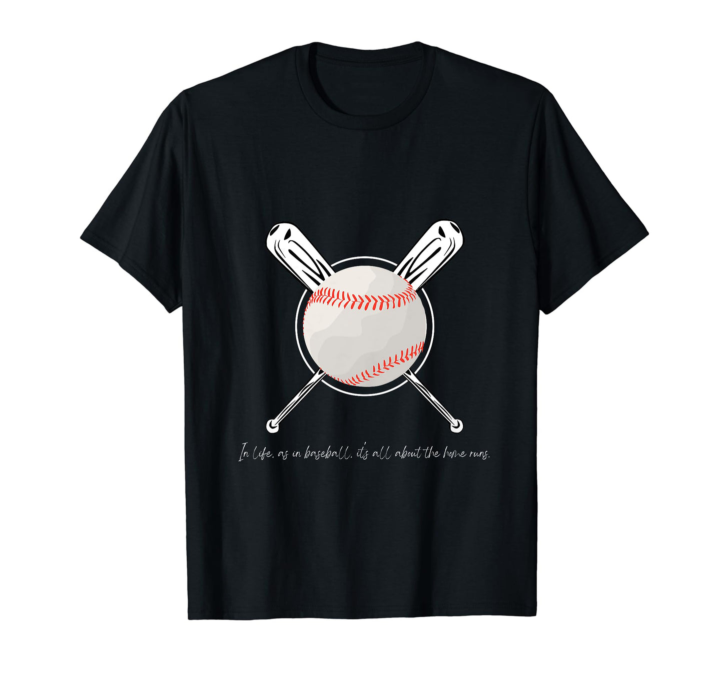 Life As Baseball Its All About Home Runs T-Shirt - Trendy Graphic Unisex - T-Shirt, Sweatshirt, Hoodie