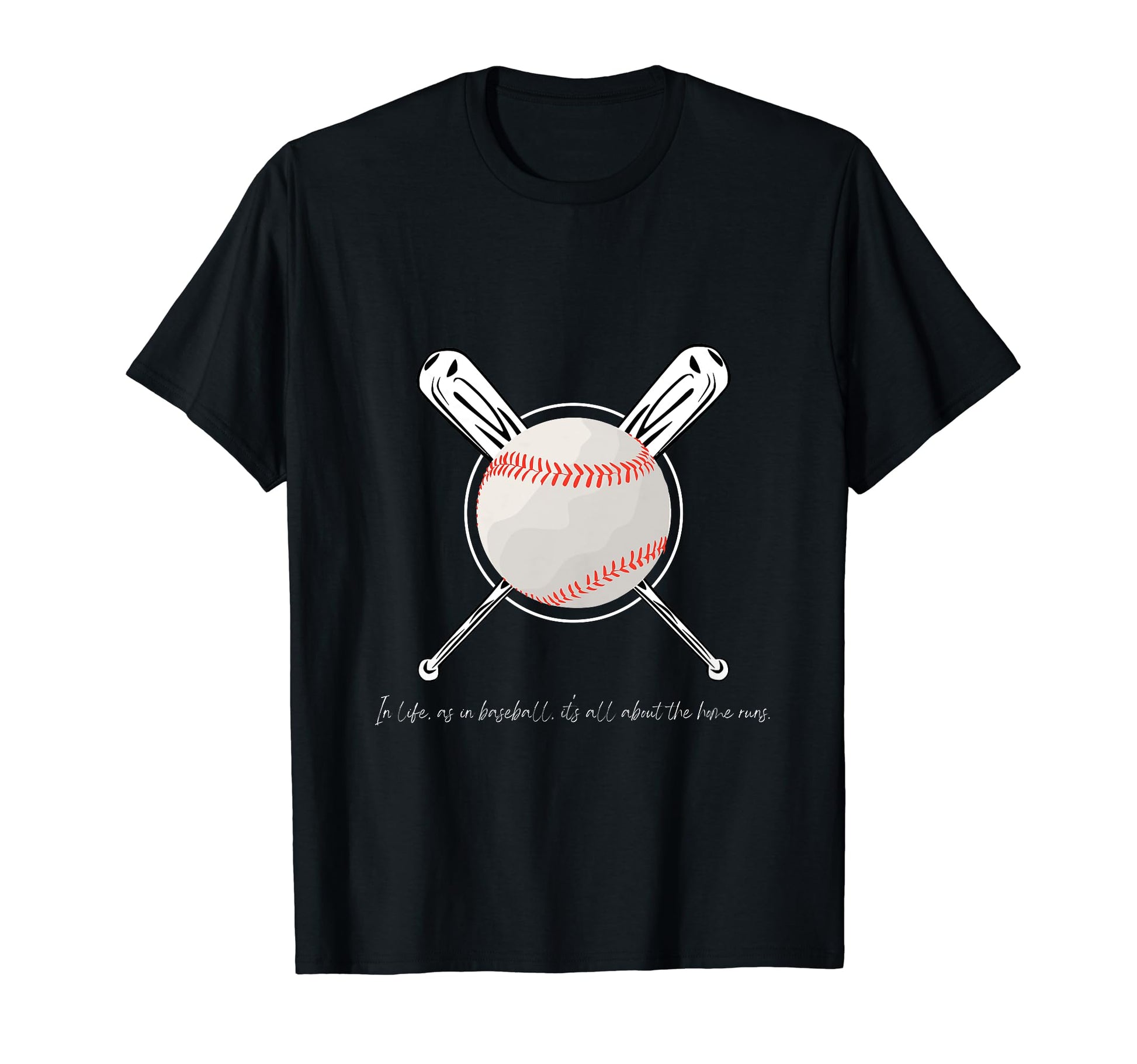 Life As Baseball Its All About Home Runs T-Shirt - Trendy Graphic Unisex - T-Shirt, Sweatshirt, Hoodie