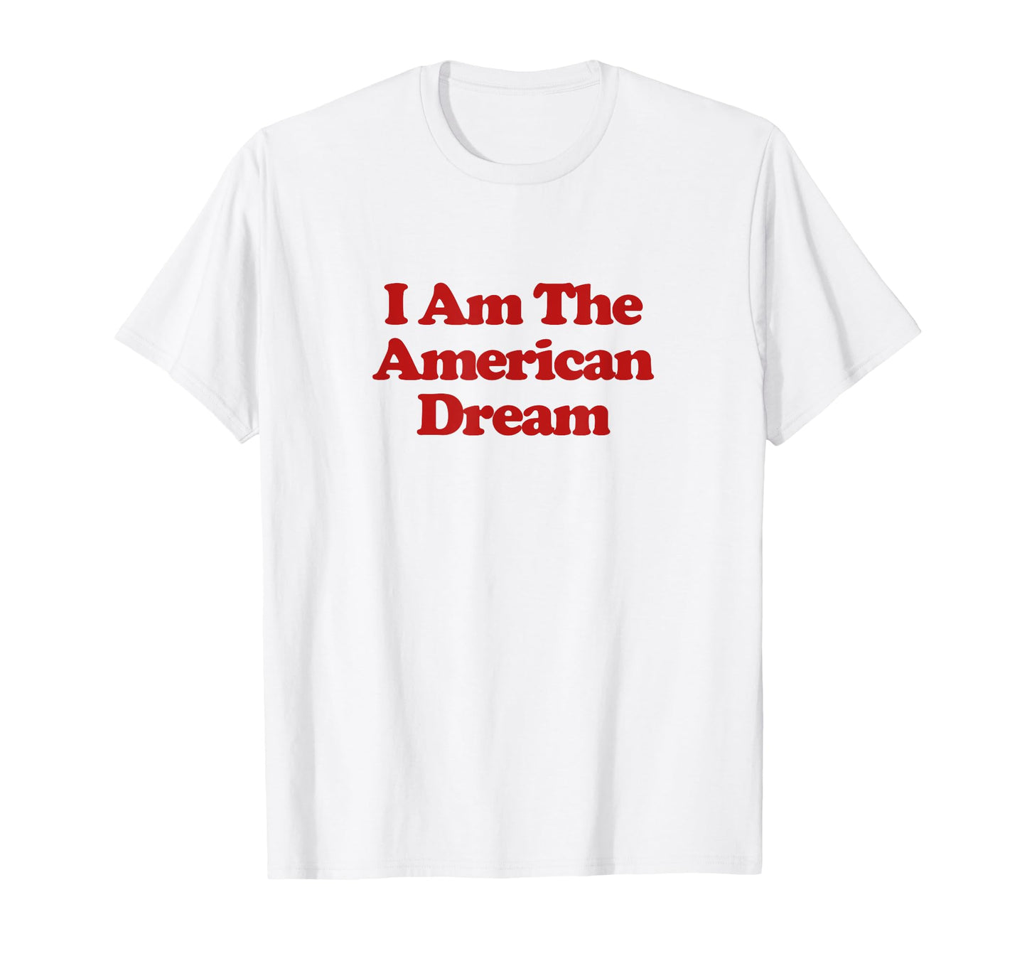 I Am American Dream Y2K Aesthetic T-Shirt - Minimalist Print for Adults - T-Shirt, Sweatshirt, Hoodie