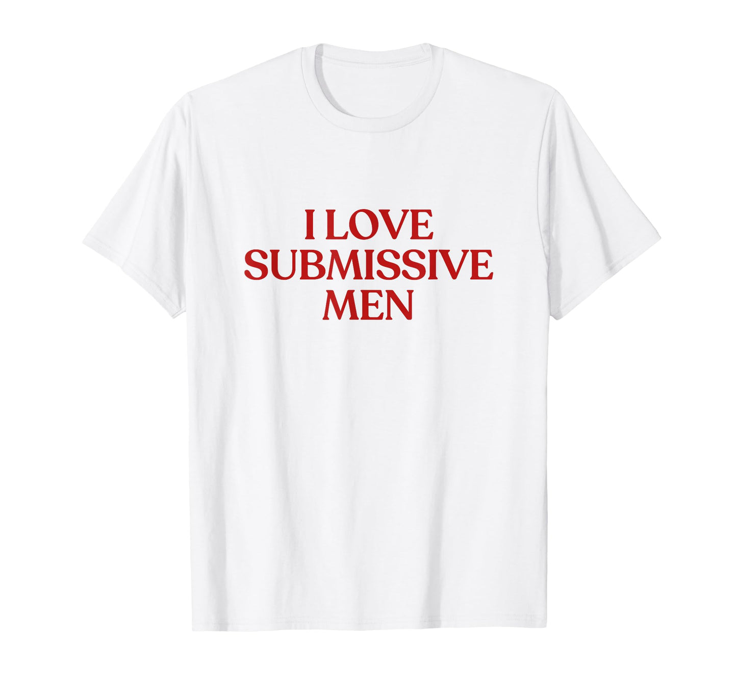 I Love Submissive Y2K Aesthetic Trendy T-Shirt - Graphic Print Unisex - T-Shirt, Sweatshirt, Hoodie