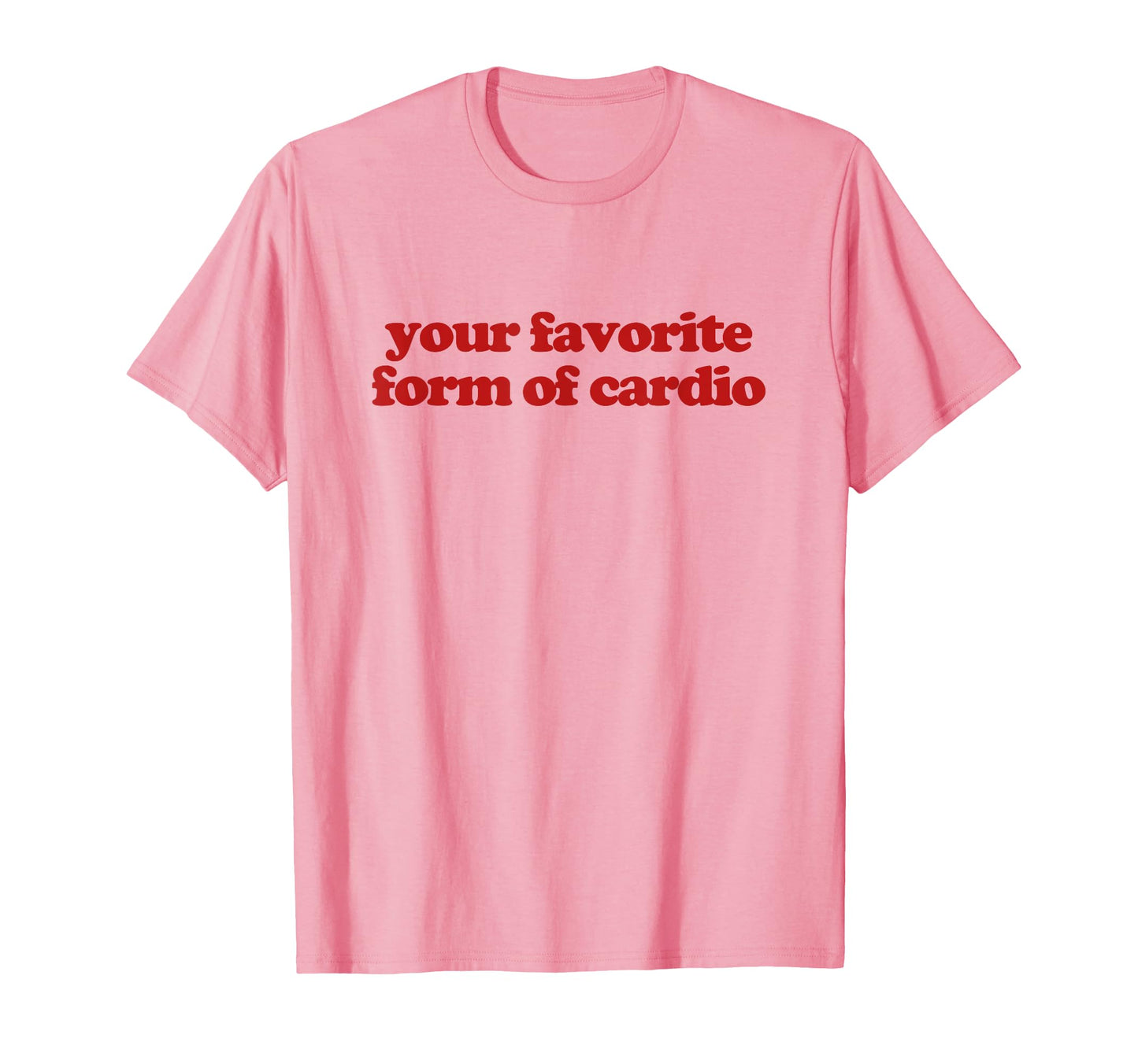 Your Favorite Form Cardio Y2K Aesthetic T-Shirt - Graphic Print for Adults - T-Shirt, Sweatshirt, Hoodie