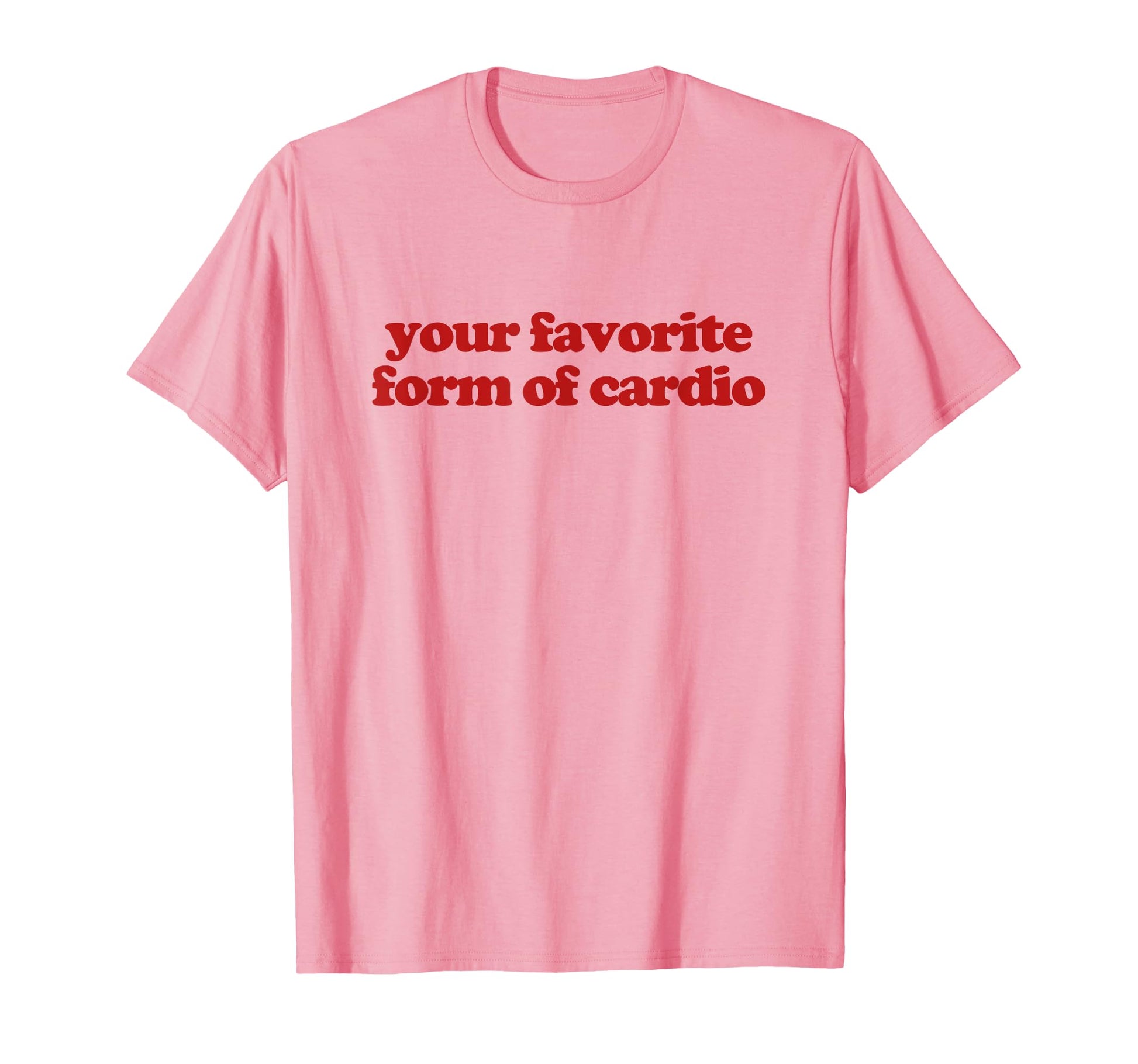 Your Favorite Form Cardio Y2K Aesthetic T-Shirt - Graphic Print for Adults - T-Shirt, Sweatshirt, Hoodie