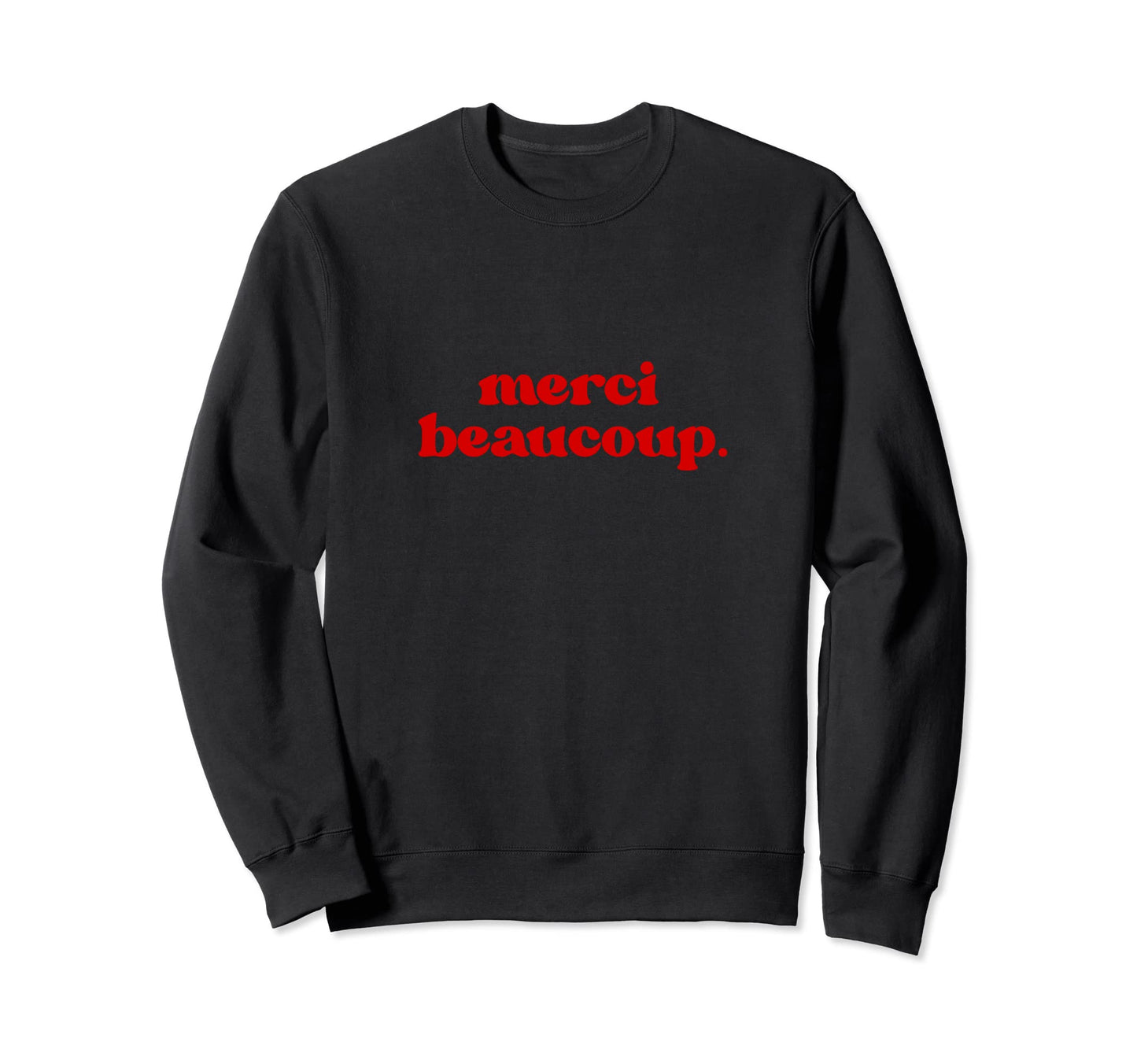 Merci Beaucoup Sweatshirt - Fun Novelty Design for Adults - T-Shirt, Sweatshirt, Hoodie