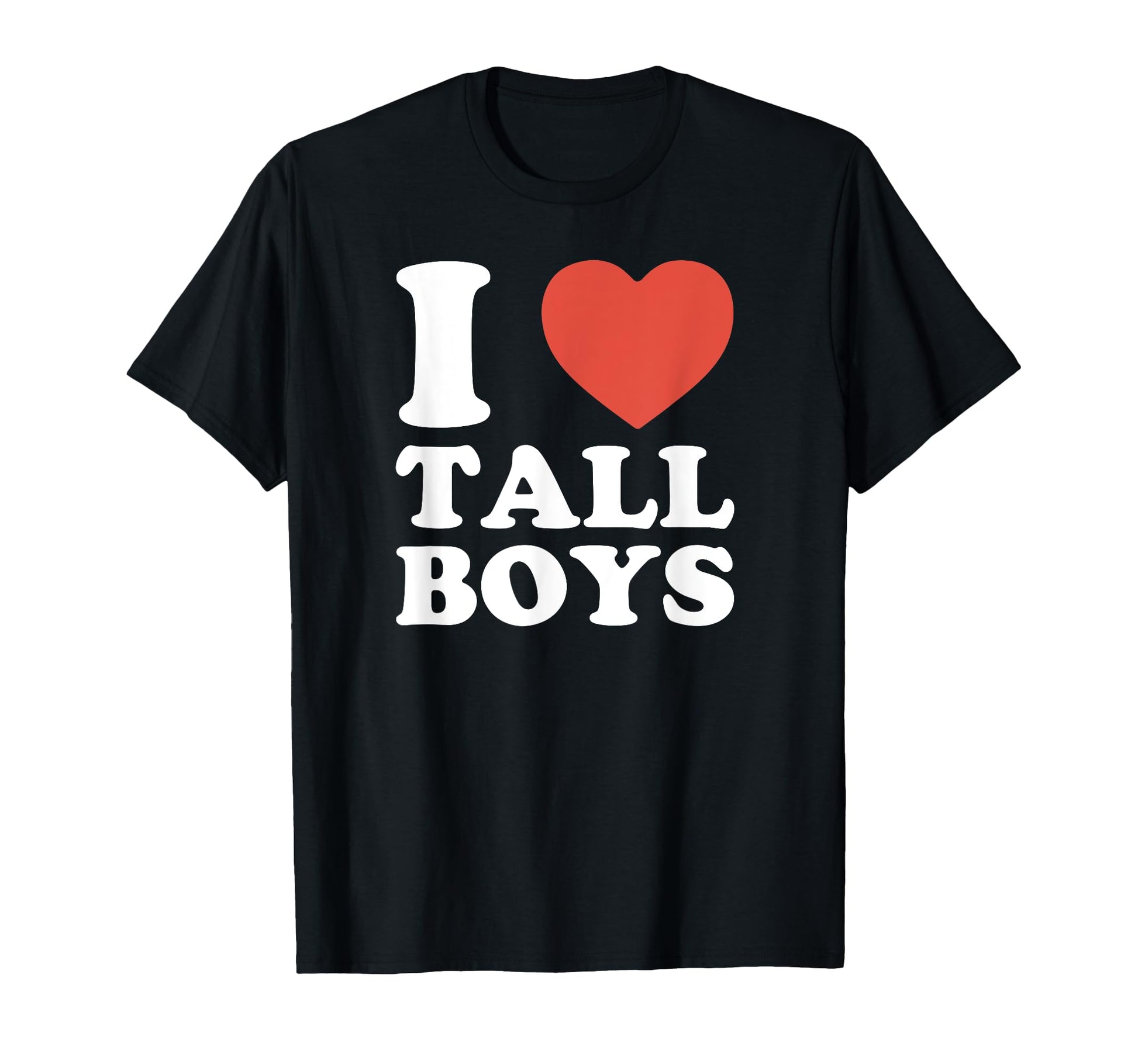 I Love Tall Funny Y2K Aesthetic Valentine T-Shirt - Novelty Apparel Unisex - T-Shirt, Sweatshirt, Hoodie