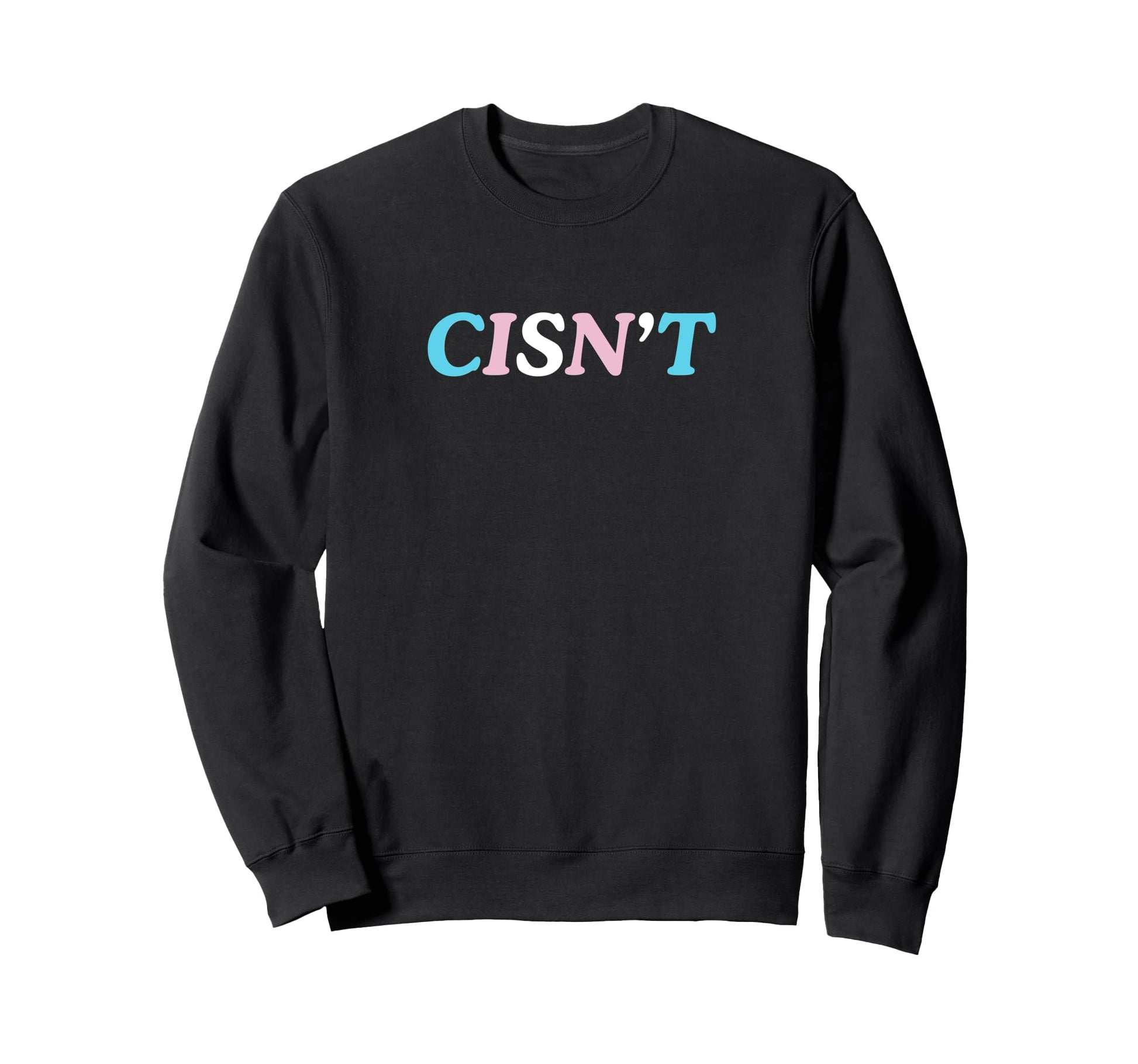 Cisnt Cis Gender Gay Pride Statement Sweatshirt - Graphic Print Men Women - T-Shirt, Sweatshirt, Hoodie