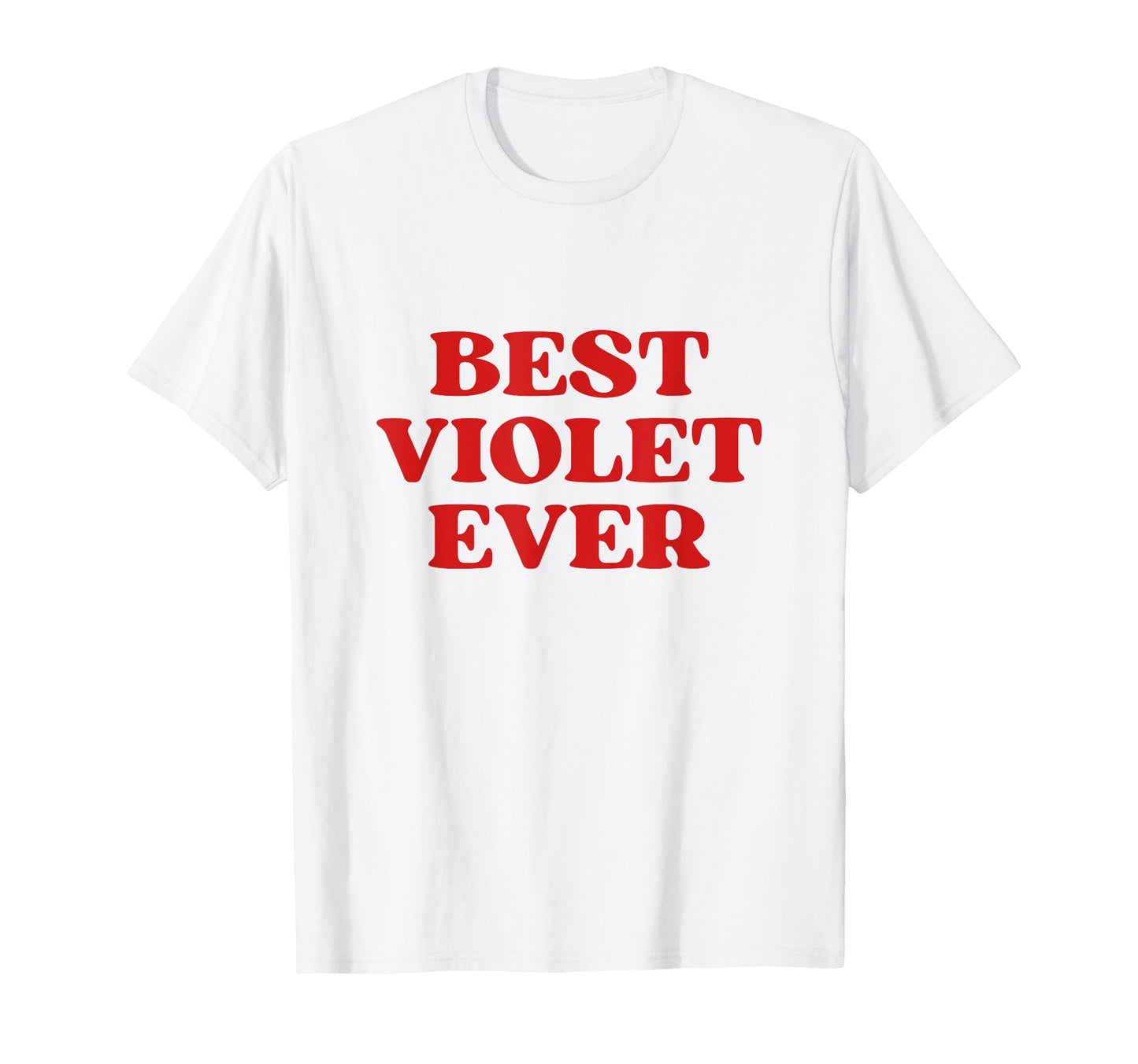 Best Violet Ever Violet Name Funny Y2K T-Shirt - Streetwear Style Unisex - T-Shirt, Sweatshirt, Hoodie