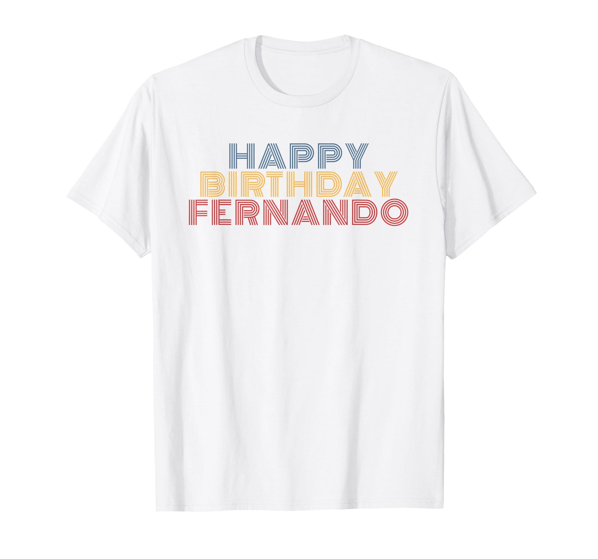 Happy Birthday Fernando T-Shirt - Fun Novelty Design for Adults - T-Shirt, Sweatshirt, Hoodie