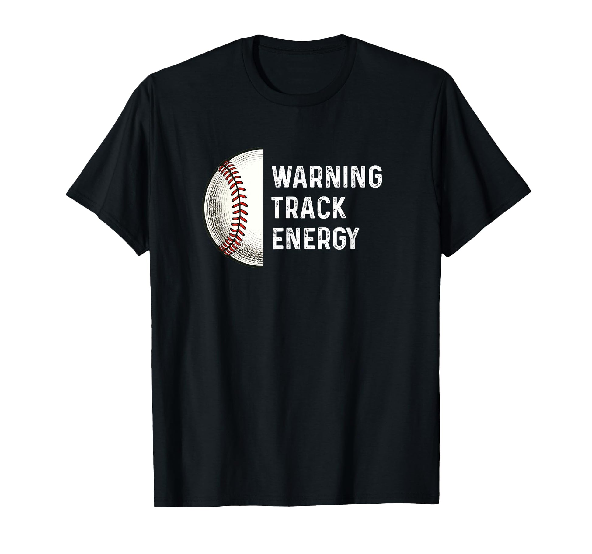 Warning Track Energy Baseball Player T-Shirt - Casual Everyday Wear Unisex - T-Shirt, Sweatshirt, Hoodie