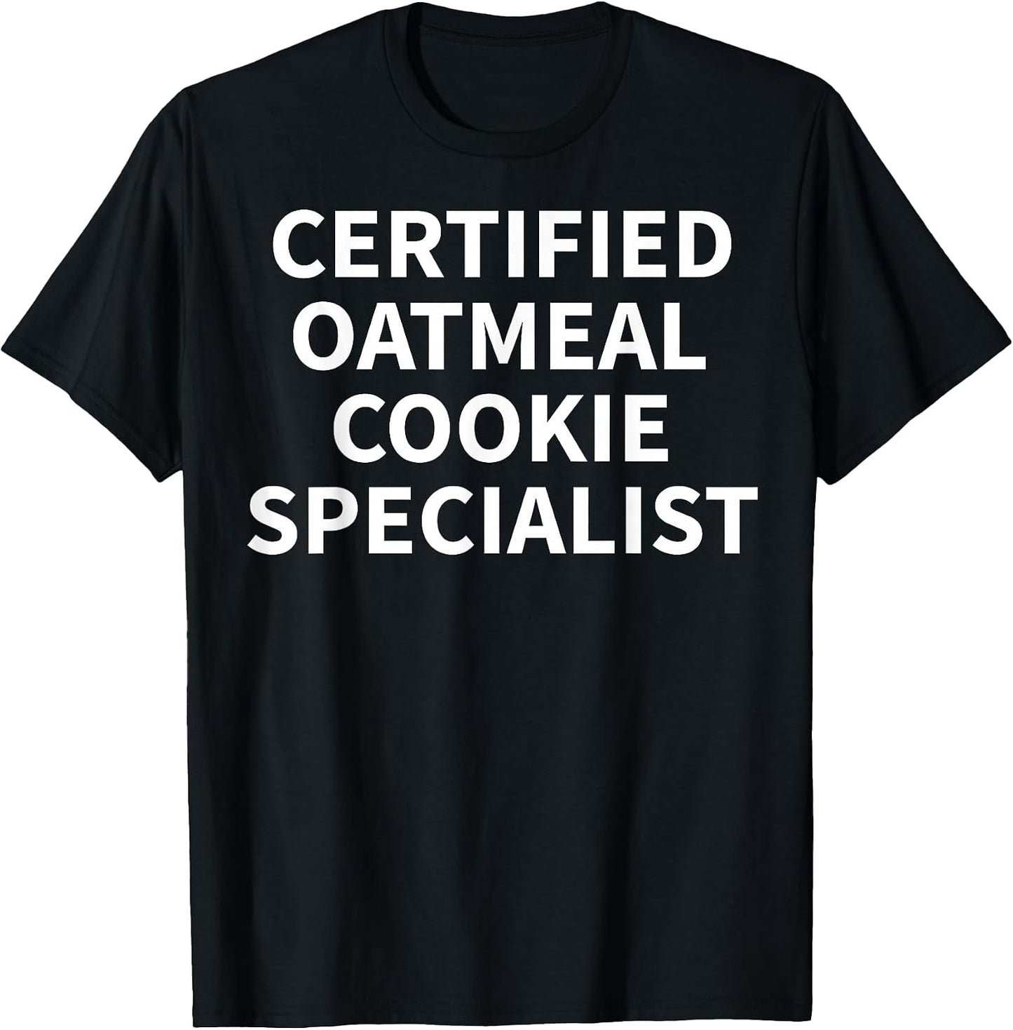 Cool Oatmeal Cookie Humor Quote Merch - Adult & Kids T-Shirts, Sweatshirts & Hoodies apparel design preview 1