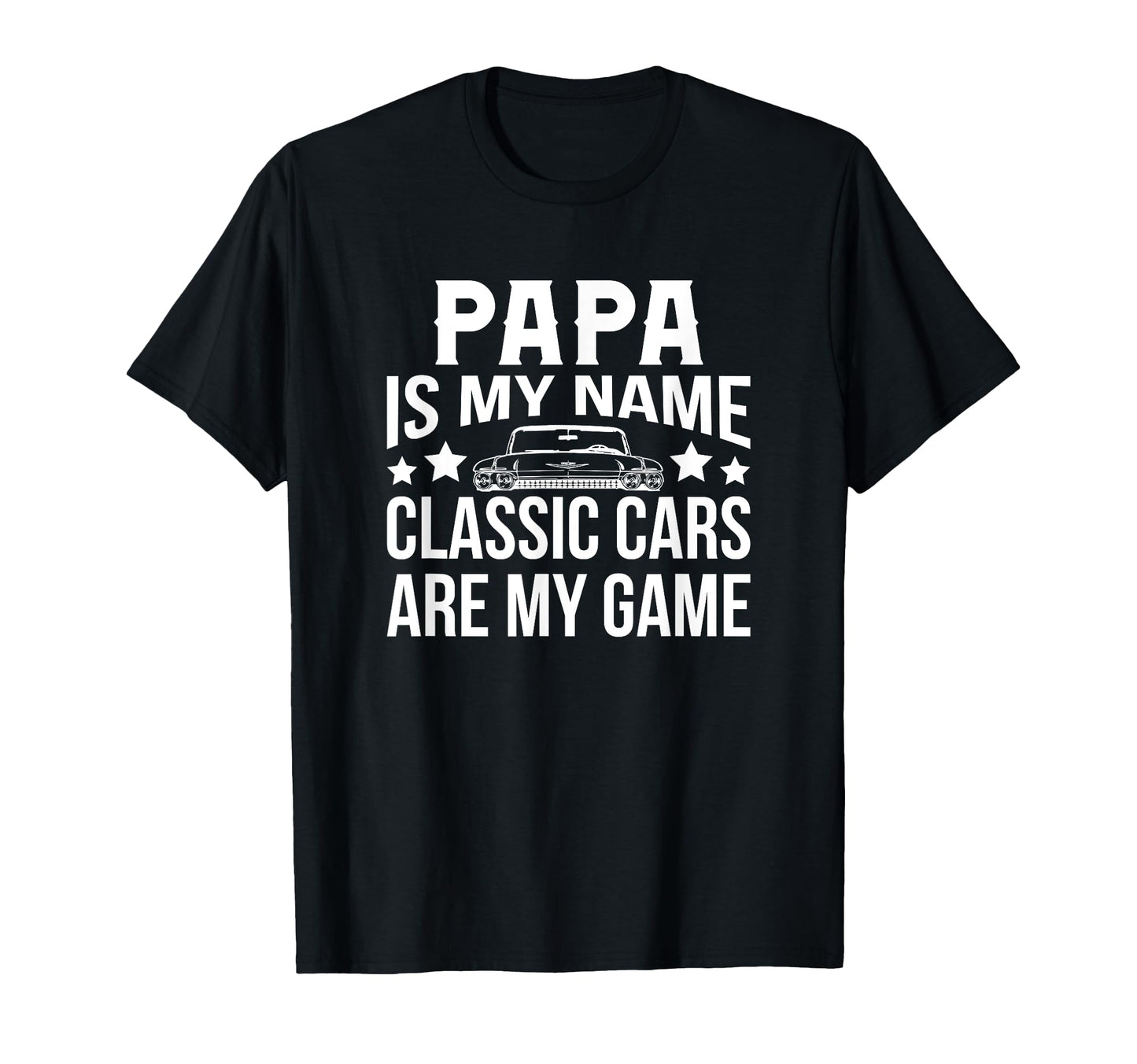 Cars Papa Is My Name Fathers Day T-Shirt - Fun Novelty Design Men Women - T-Shirt, Sweatshirt, Hoodie