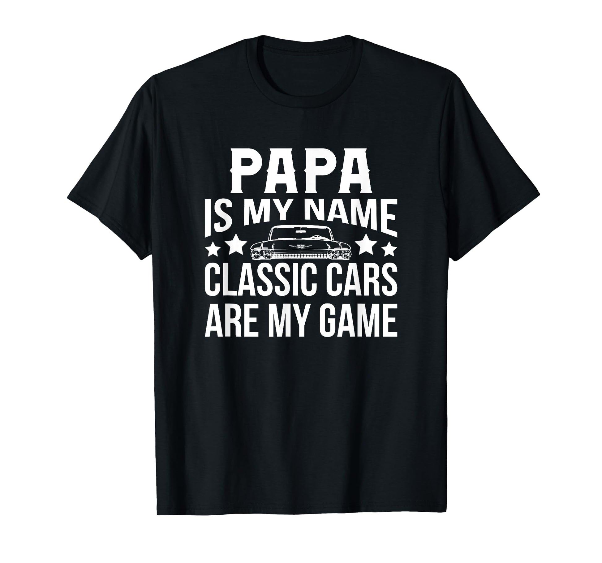Cars Papa Is My Name Fathers Day T-Shirt - Fun Novelty Design Men Women - T-Shirt, Sweatshirt, Hoodie