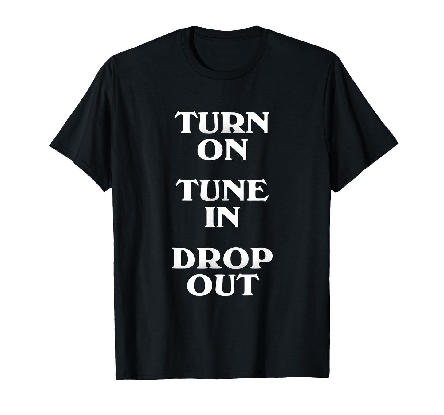 Turn Tune Drop Out 1960S Hippie T-Shirt - Novelty Apparel for Adults - T-Shirt, Sweatshirt, Hoodie