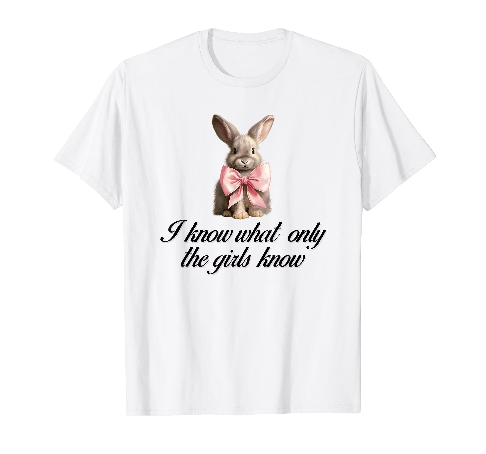 I Know What Only Bunny Coquette Bow T-Shirt - Novelty Apparel Men Women - T-Shirt, Sweatshirt, Hoodie