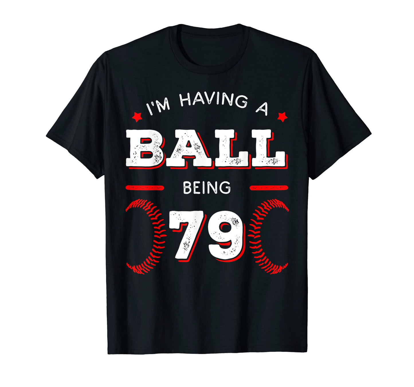 Im Having Ball Being 79 Baseball T-Shirt - Aesthetic Graphic Unisex - T-Shirt, Sweatshirt, Hoodie