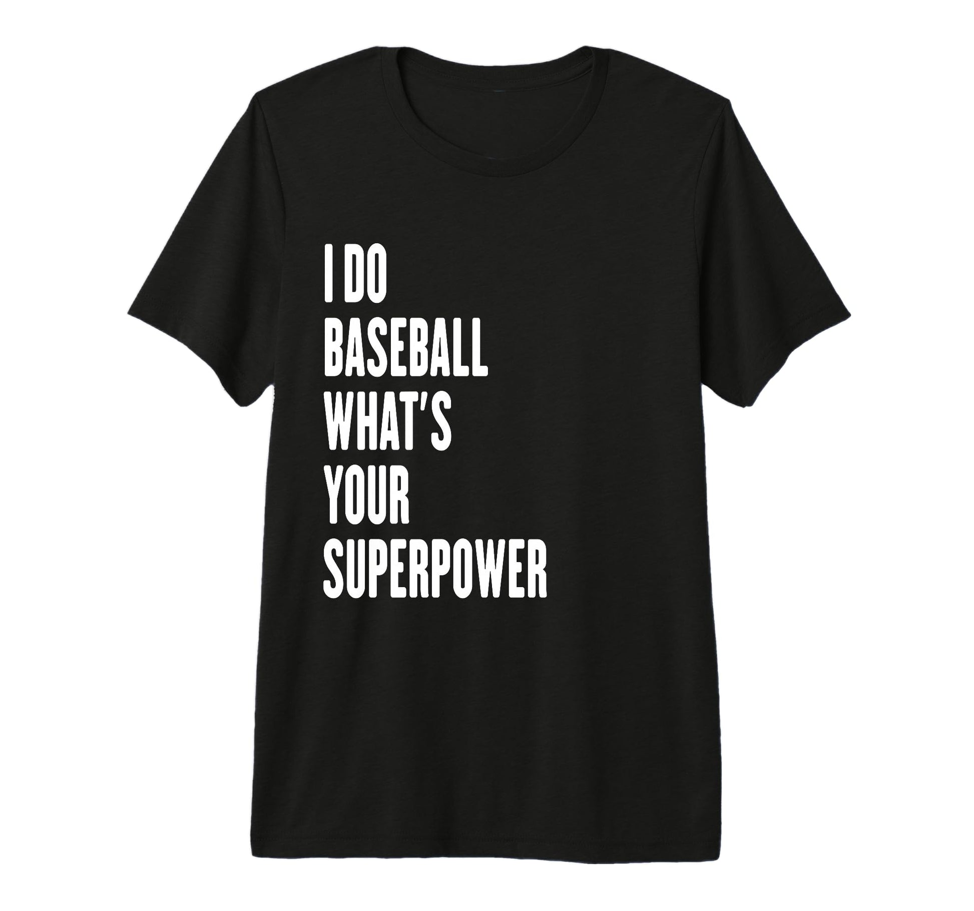 I Do Baseball Whats Your Superpower T-Shirt - Aesthetic Graphic for Adults - T-Shirt, Sweatshirt, Hoodie