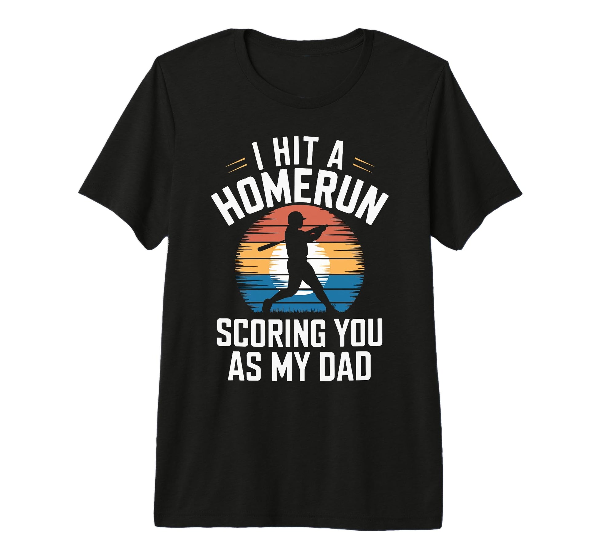 I Hit Homerun Scoring You Dad Baseball T-Shirt - Custom Art Print Unisex - T-Shirt, Sweatshirt, Hoodie