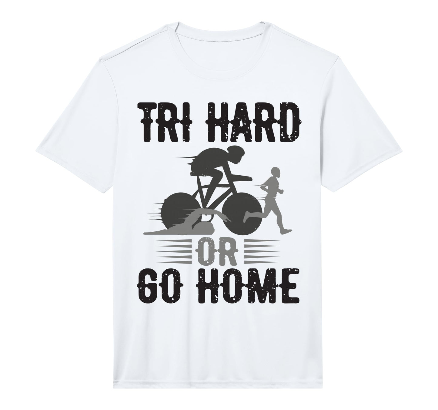 Tri Hard Or Go Home Triathlon T-Shirt - Custom Art Print Men Women - T-Shirt, Sweatshirt, Hoodie