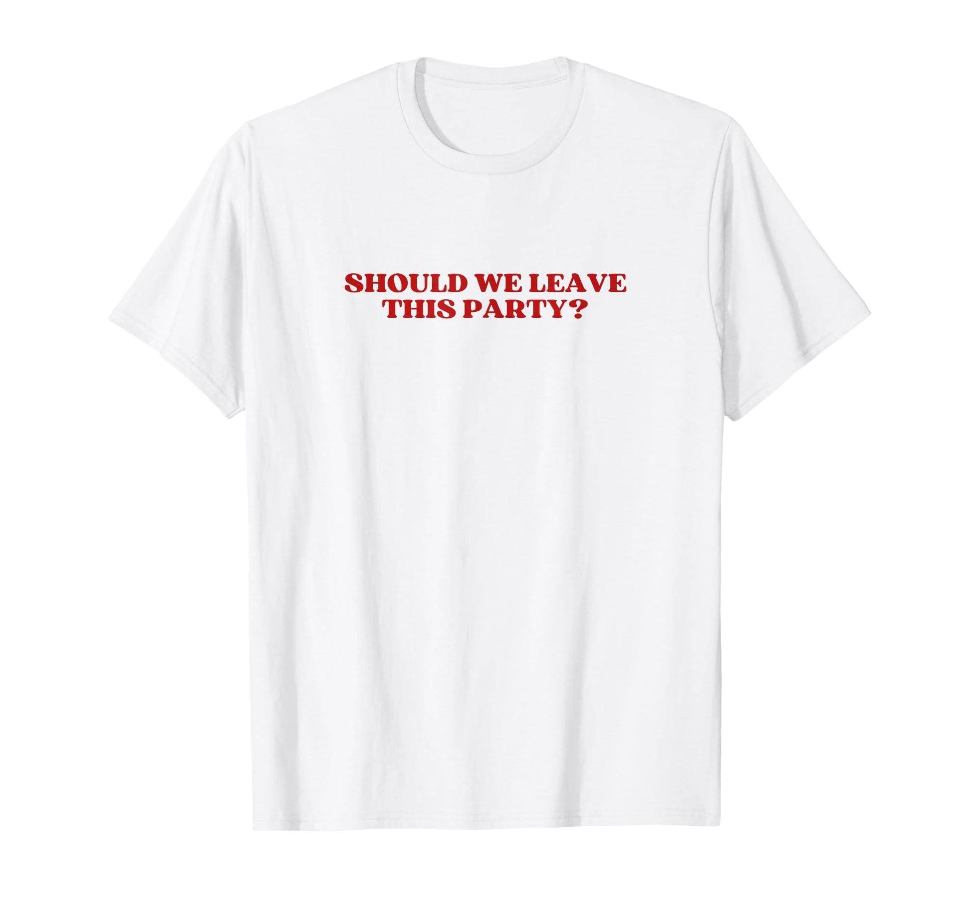Should We Leave This Party Y2K Aesthetic T-Shirt - Unique Graphic Men Women - T-Shirt, Sweatshirt, Hoodie