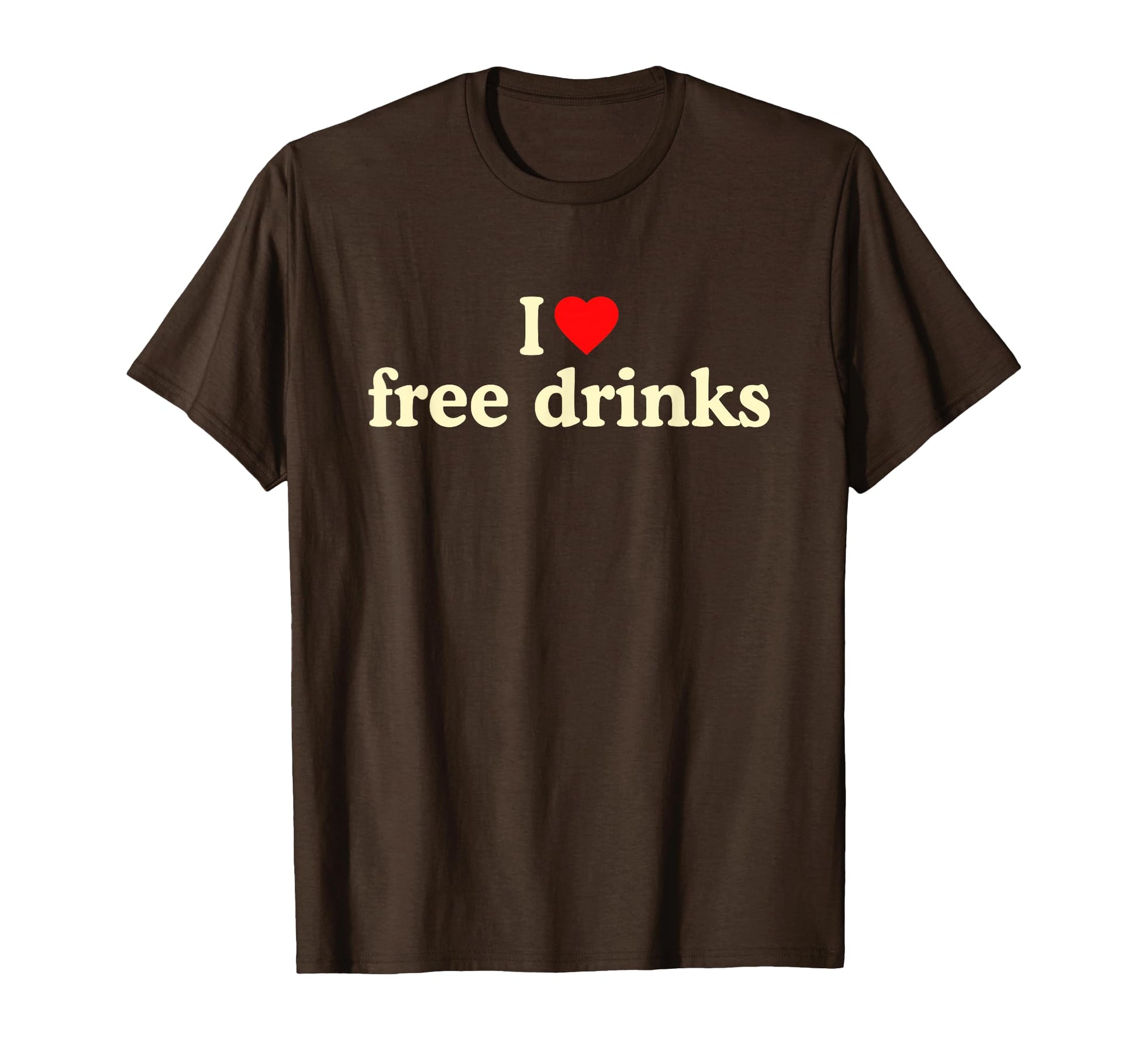 I Love Free Drinks I Heart Free Drinks T-Shirt - Trendy Graphic Men Women - T-Shirt, Sweatshirt, Hoodie