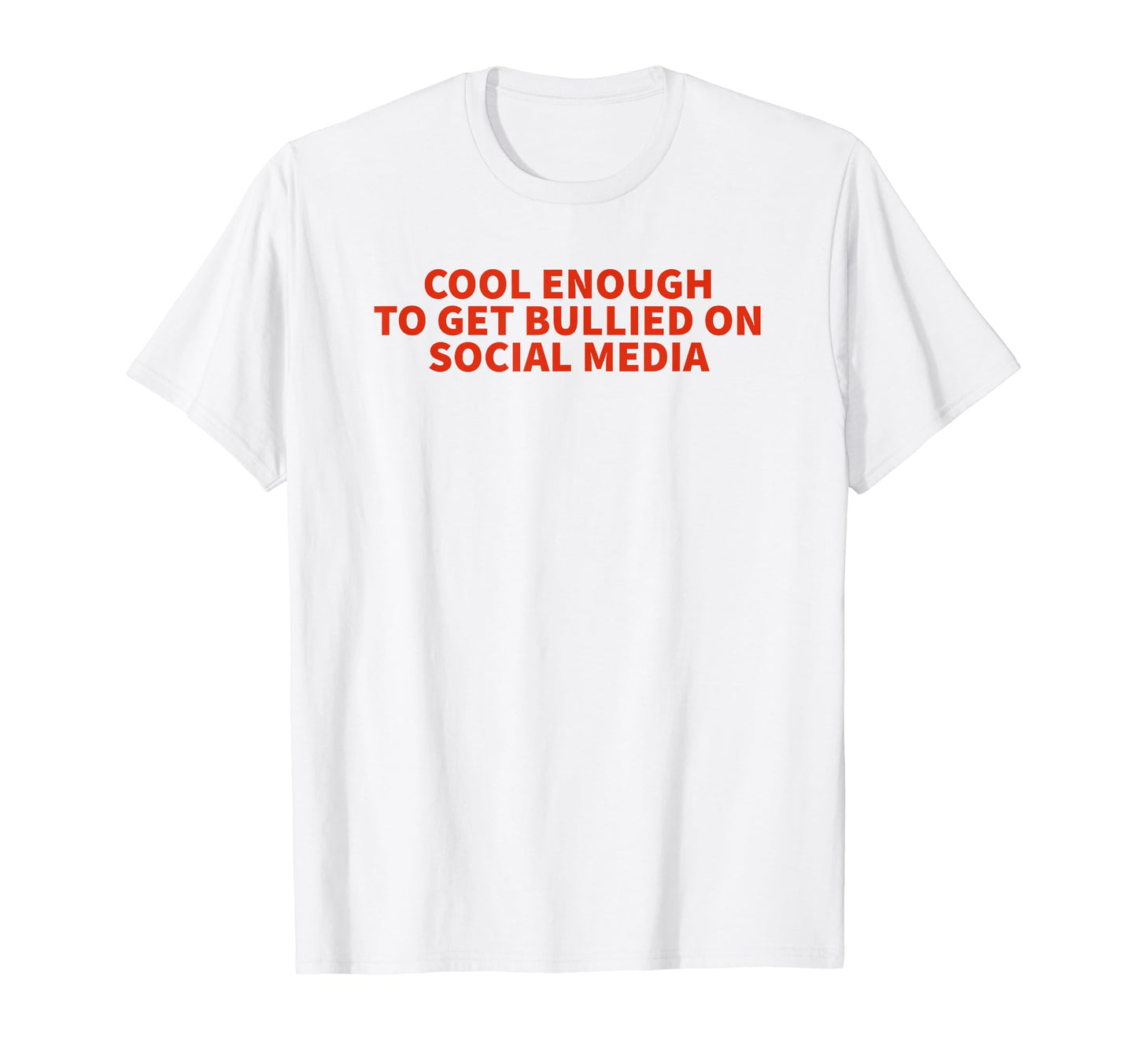 Enough To Get Bullied Social Media Y2K T-Shirt - Graphic Print Unisex - T-Shirt, Sweatshirt, Hoodie
