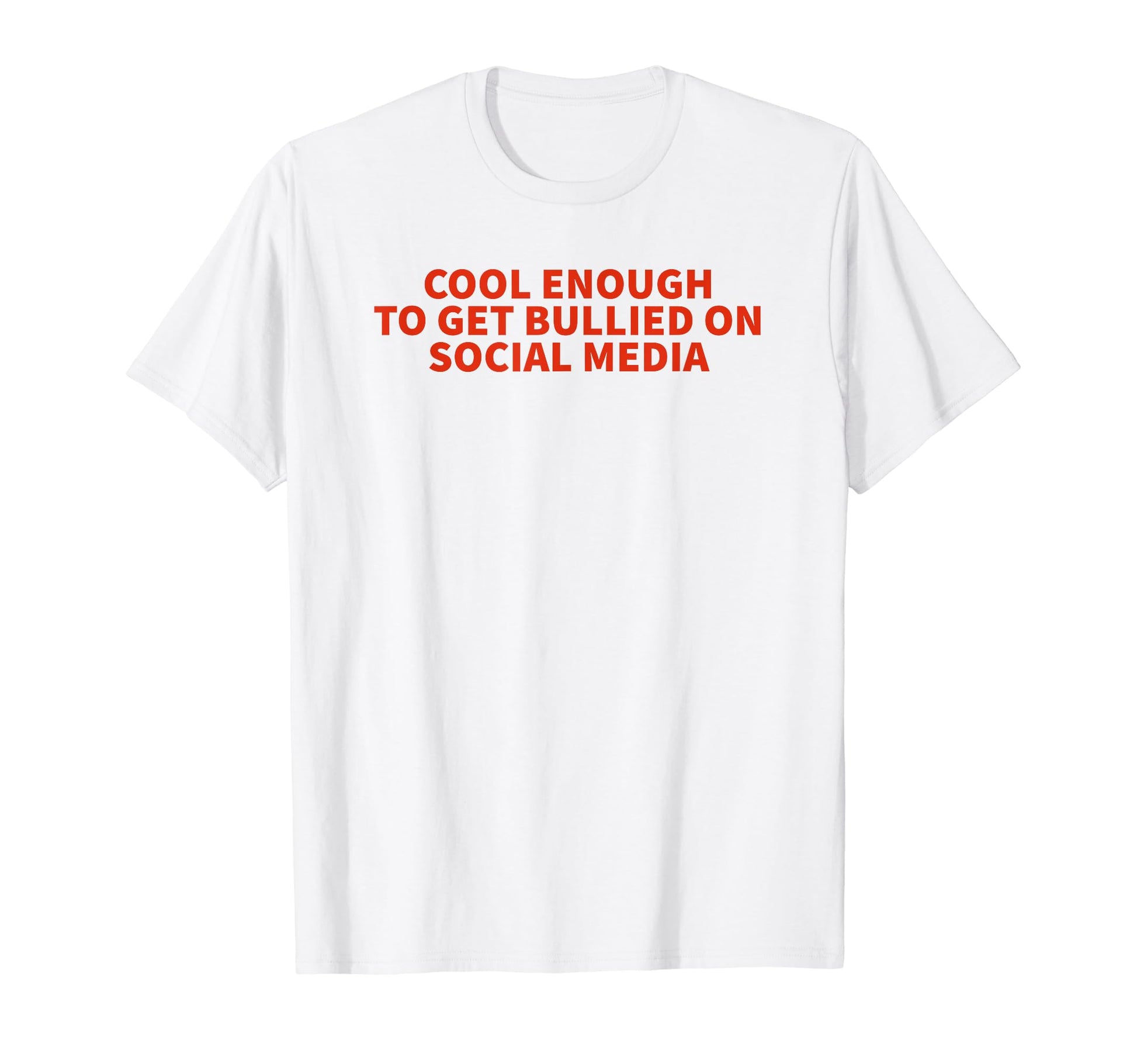 Enough To Get Bullied Social Media Y2K T-Shirt - Graphic Print Unisex - T-Shirt, Sweatshirt, Hoodie