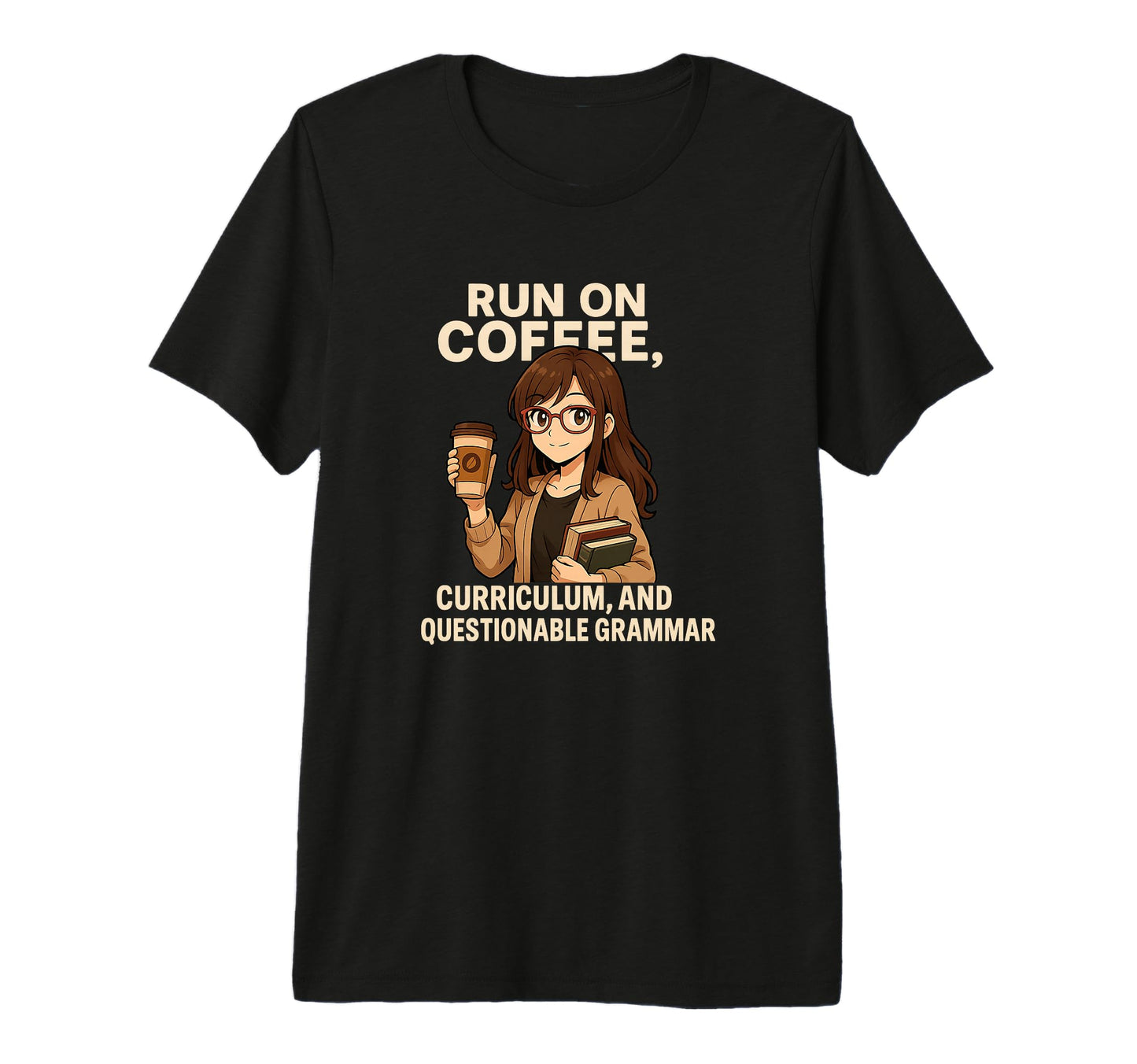 I Run Coffee Curriculum And Grammar T-Shirt - Trendy Graphic Men Women - T-Shirt, Sweatshirt, Hoodie