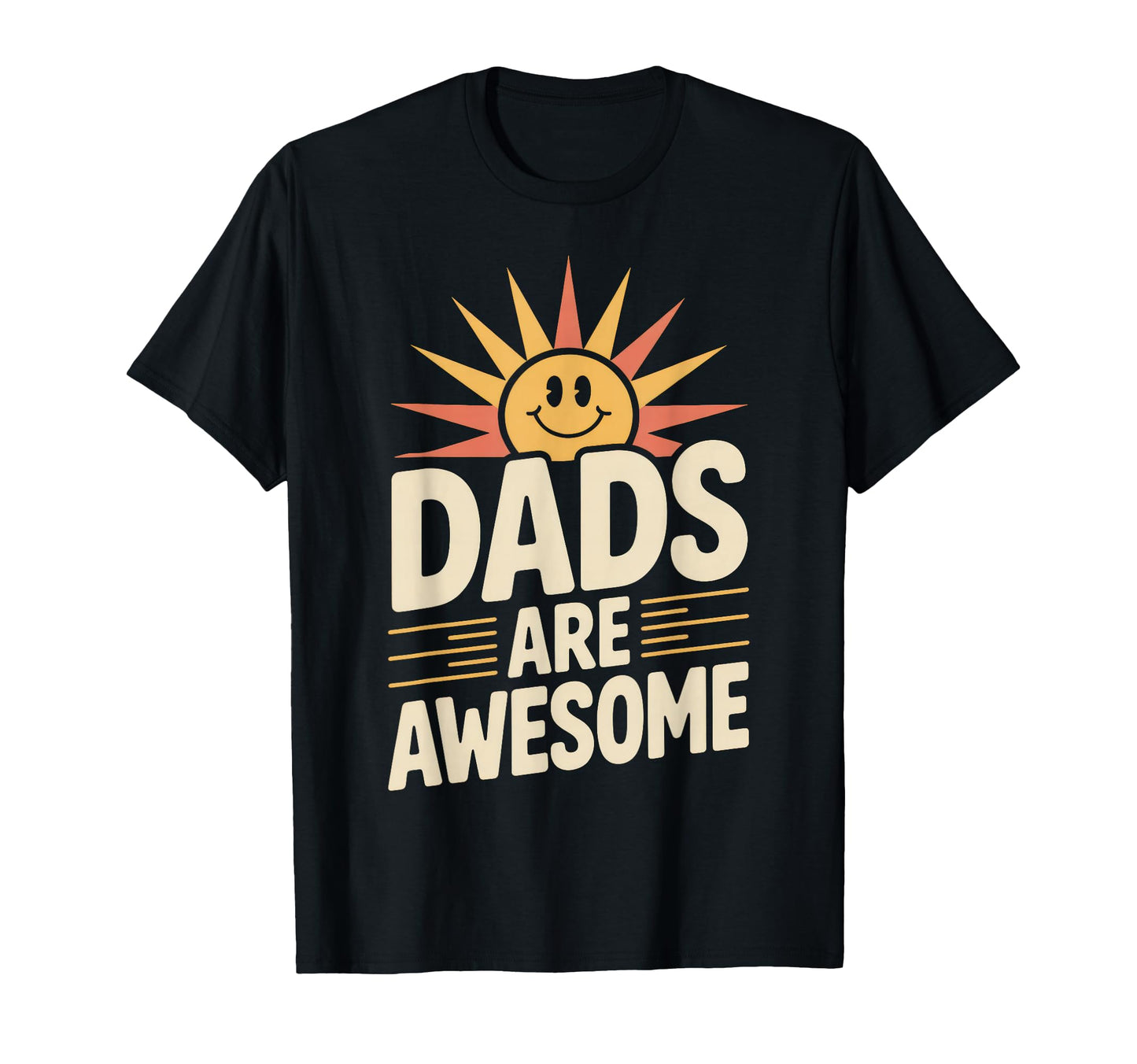 Dads Are Awesome Sunshine Typography T-Shirt - Aesthetic Graphic for Adults - T-Shirt, Sweatshirt, Hoodie