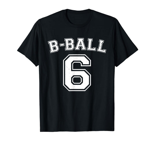B Ball Basketball Player Number 6 T-Shirt - Aesthetic Graphic Men Women - T-Shirt, Sweatshirt, Hoodie